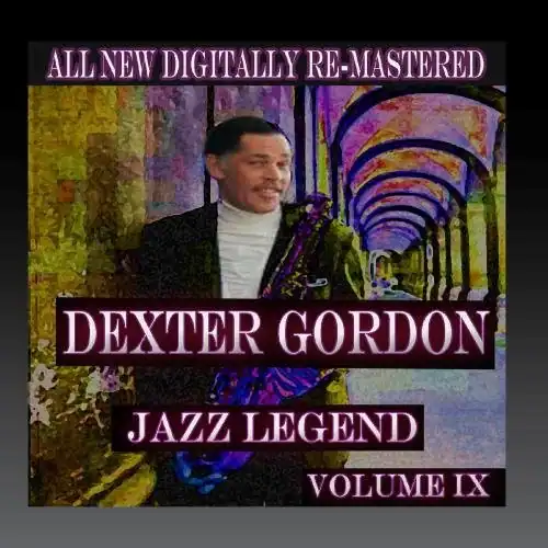 ALL NEW DIGITALLY RE-MASTERED  
DEXTER GORDON  
JAZZ LEGEND  
VOLUME IX