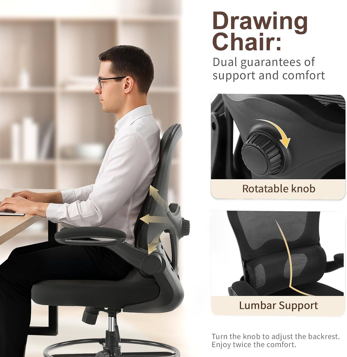 Drawing Chair: Dual guarantees of support and comfort

Rotatable knob

Lumbar Support

Turn the knob to adjust the backrest. Enjoy twice the comfort.