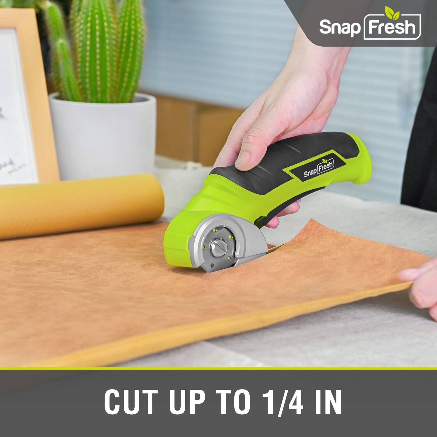 Snap Fresh  
CUT UP TO 1/4 IN