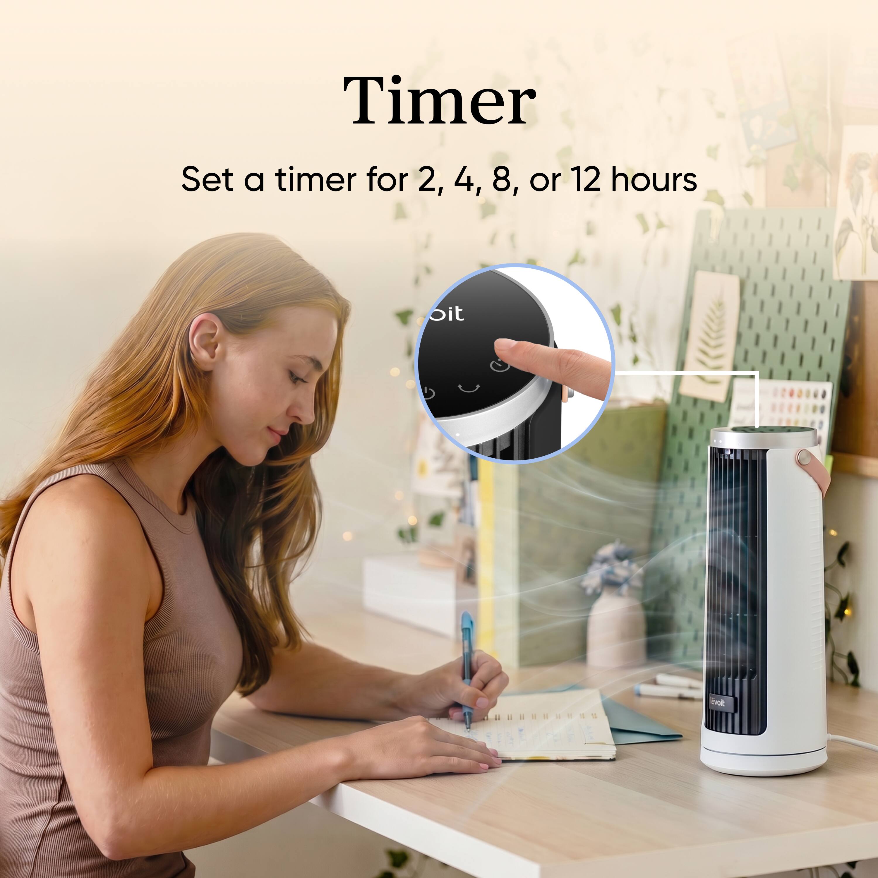 Timer  
Set a timer for 2, 4, 8, or 12 hours