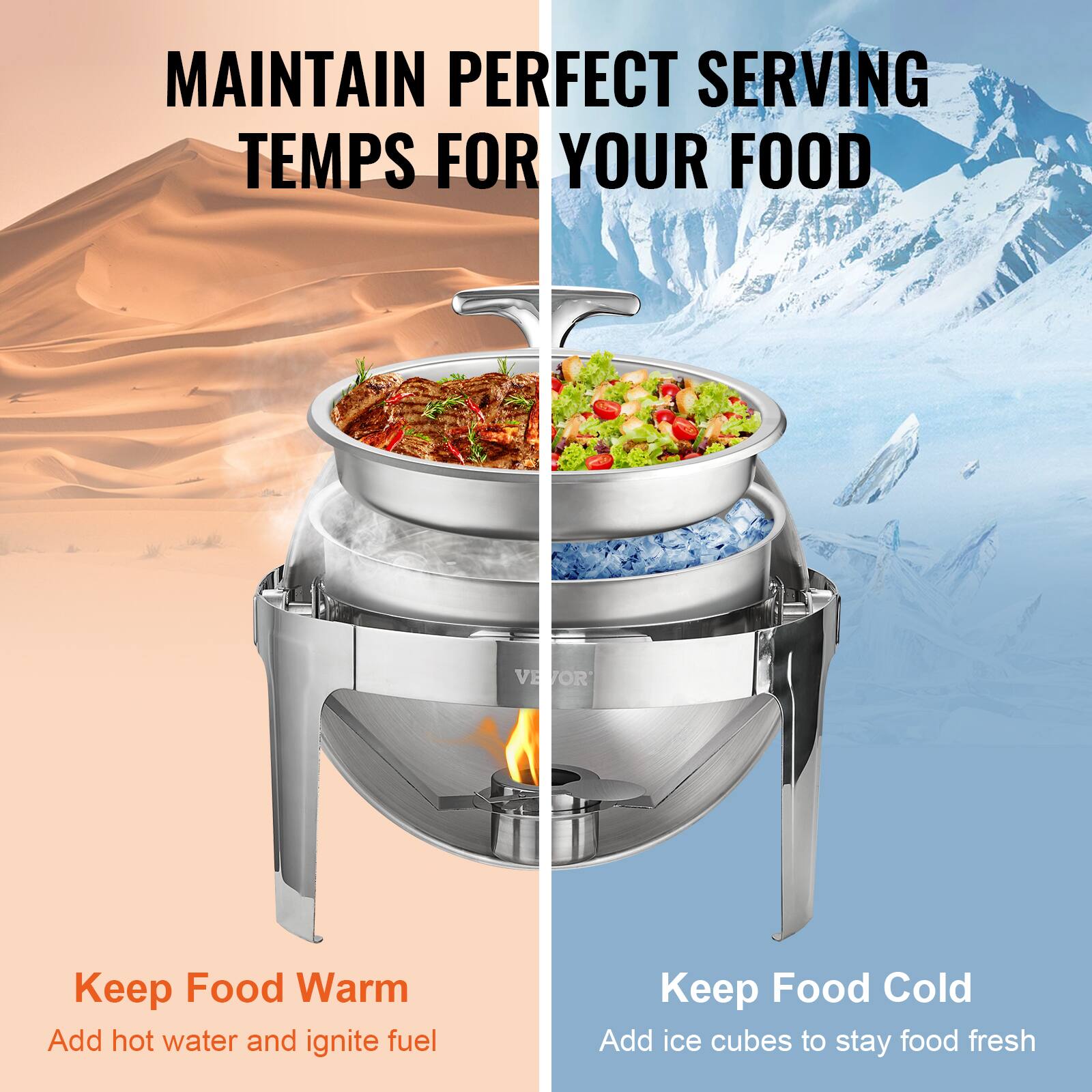 MAINTAIN PERFECT SERVING TEMPS FOR YOUR FOOD

Keep Food Warm
Add hot water and ignite fuel

Keep Food Cold
Add ice cubes to stay food fresh