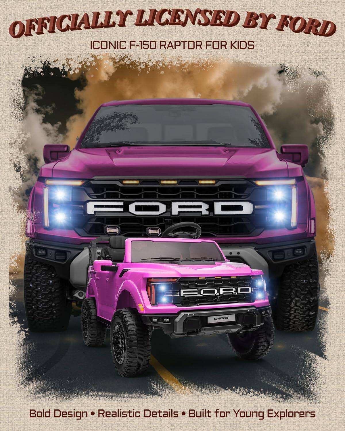 OFFICIALLY LICENSED BY FORD  
ICONIC F-150 RAPTOR FOR KIDS  

FORD  
FORD  
RAPTOR  

Bold Design • Realistic Details • Built for Young Explorers