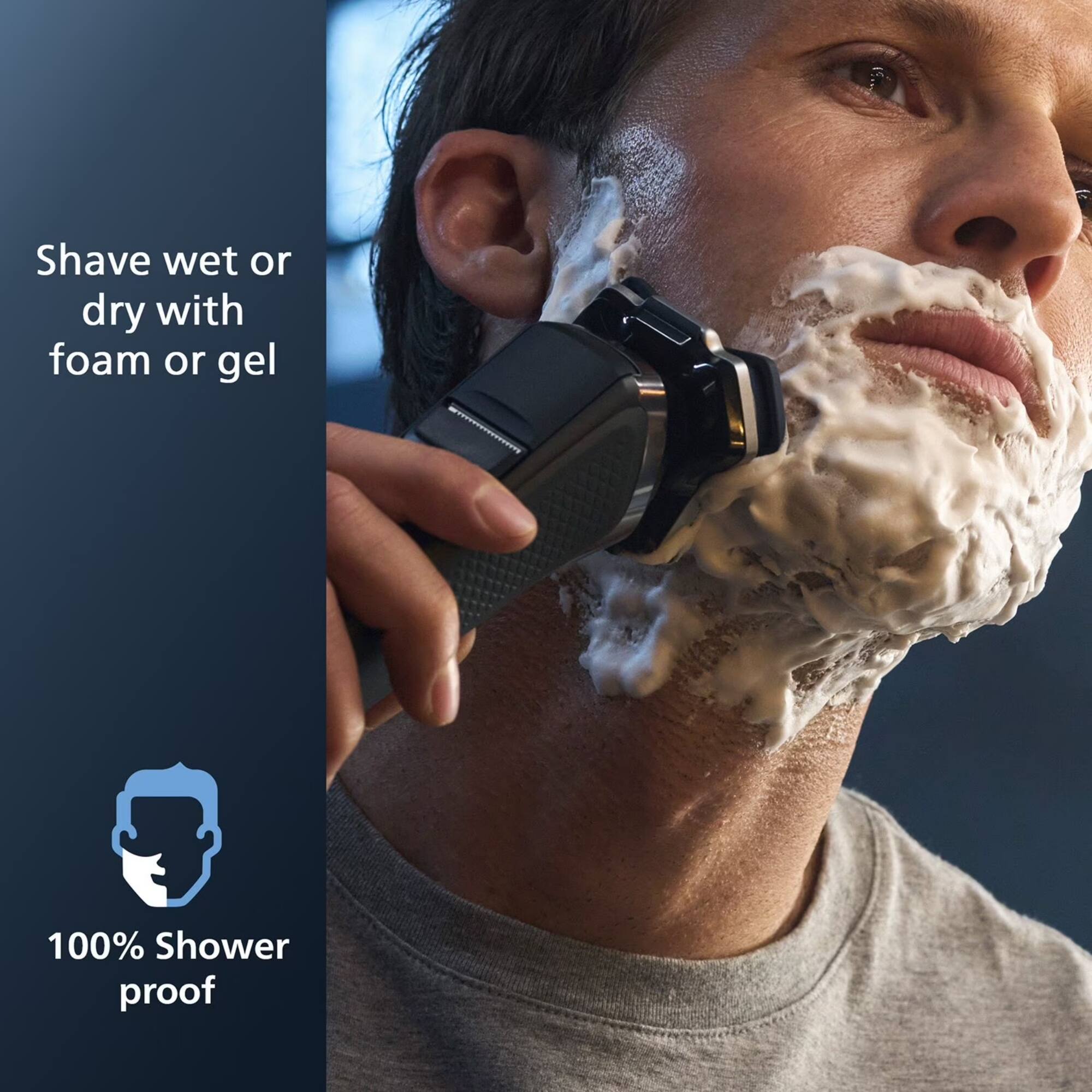 Shave wet or dry with foam or gel  
100% Shower proof