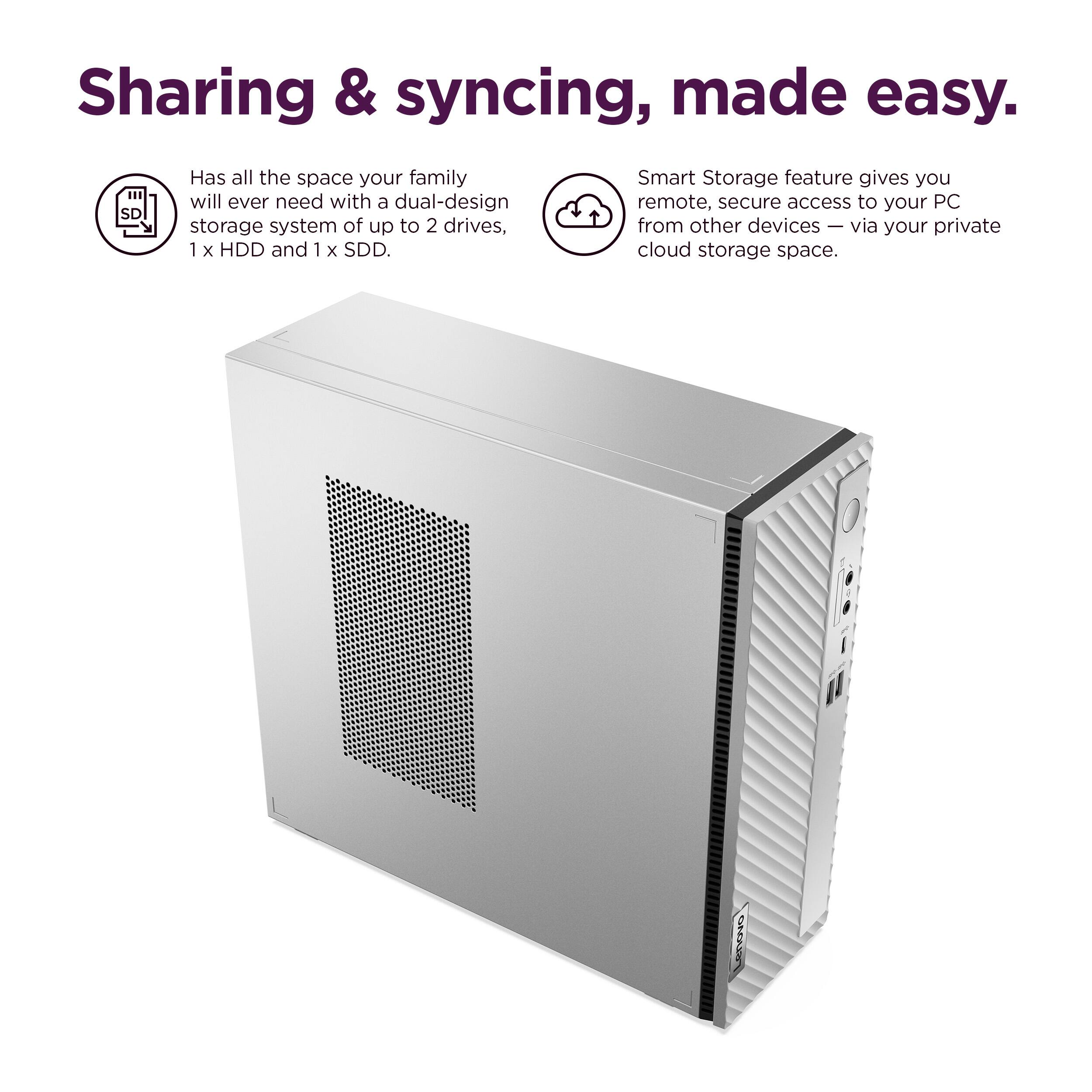 Sharing & syncing, made easy. The SD has all the space your family will ever need with a dual-design storage system of up to 2 drives, 1 x HDD and 1 x SDD. The Smart Storage feature gives you remote, secure access to your PC from other devices - via your private cloud storage space.