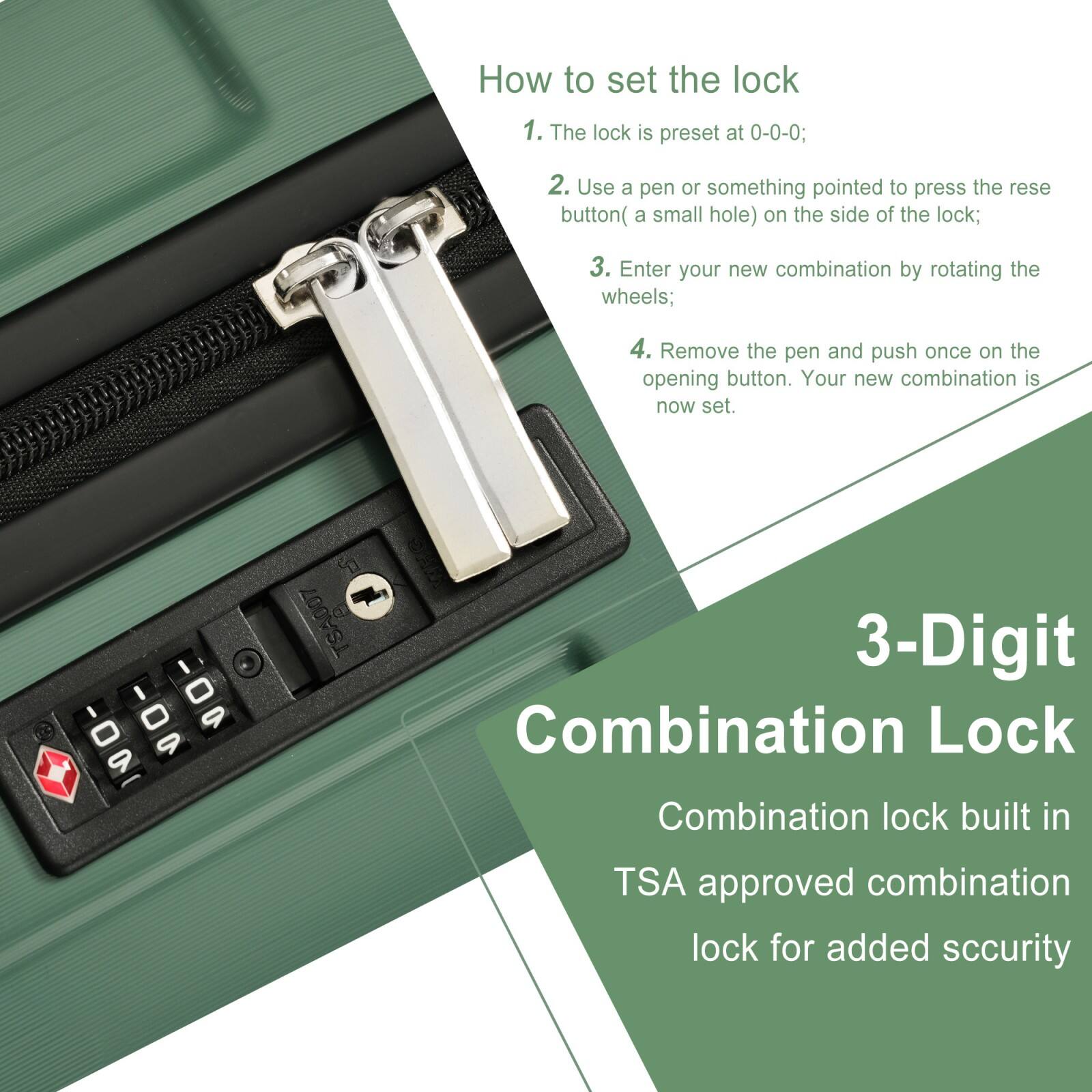 How to set the lock

1. The lock is preset at 0-0-0;
2. Use a pen or something pointed to press the reset button (a small hole) on the side of the lock;
3. Enter your new combination by rotating the wheels;
4. Remove the pen and push once on the opening button. Your new combination is now set.

3-Digit Combination Lock

Combination lock built in TSA approved combination lock for added security