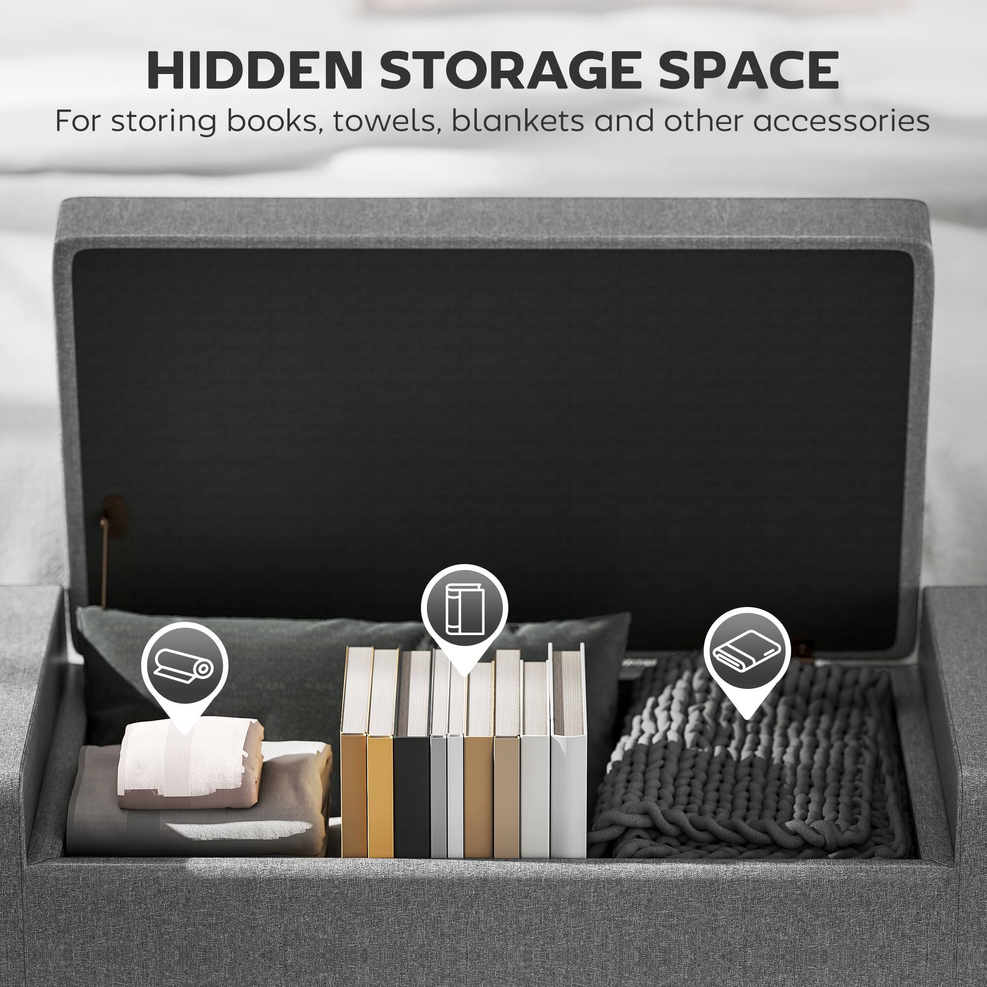 HIDDEN STORAGE SPACE  
For storing books, towels, blankets and other accessories