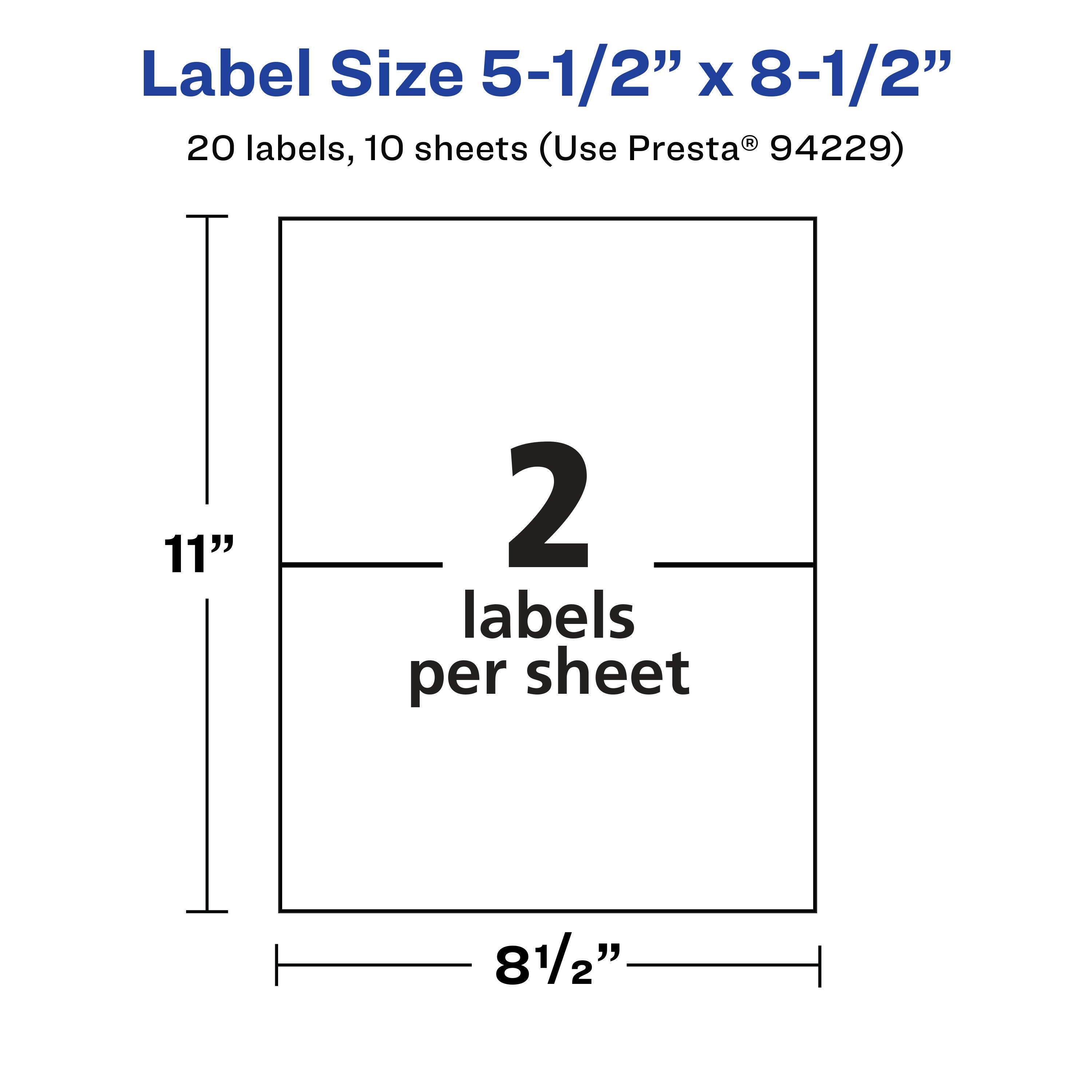 Label Size 5-1/2" x 8-1/2"  
20 labels, 10 sheets (Use Presta® 94229)  
11" x 8-1/2"  
2 labels per sheet