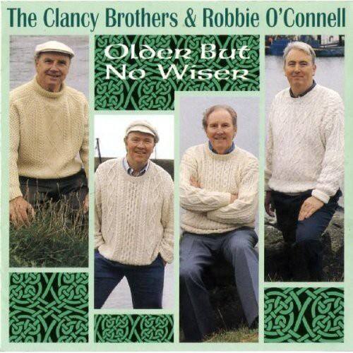 The Clancy Brothers & Robbie O'Connell  
Older But No Wiser