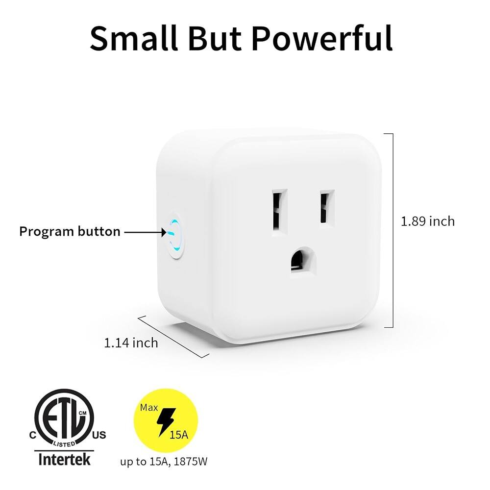 Small But Powerful

Program button

1.89 inch

1.14 inch

ETL CM US LISTED Intertek

Max 15A

up to 15A, 1875W
