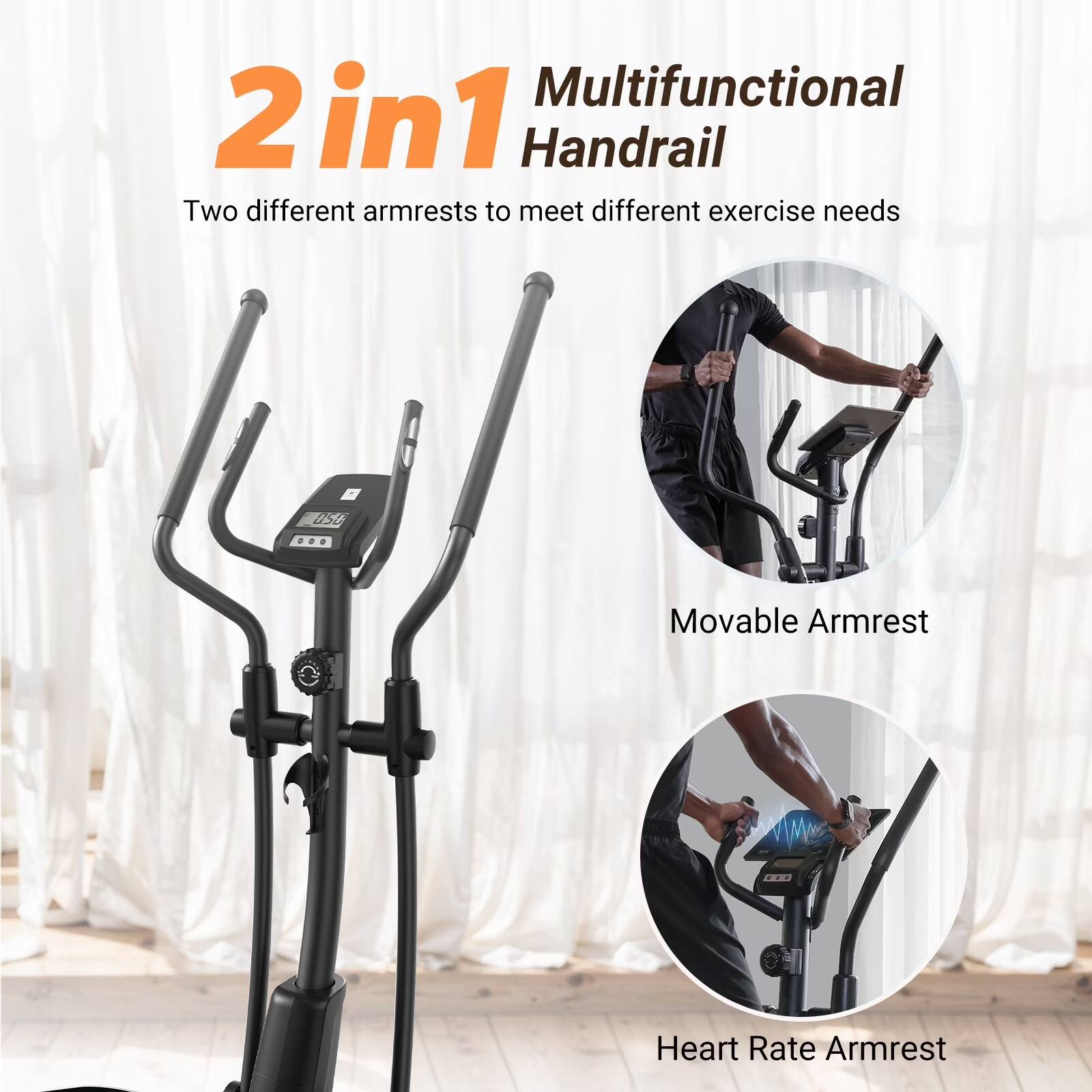 Multifunctional 2 in 1 Handrail  
Two different armrests to meet different exercise needs  

Movable Armrest  
Heart Rate Armrest