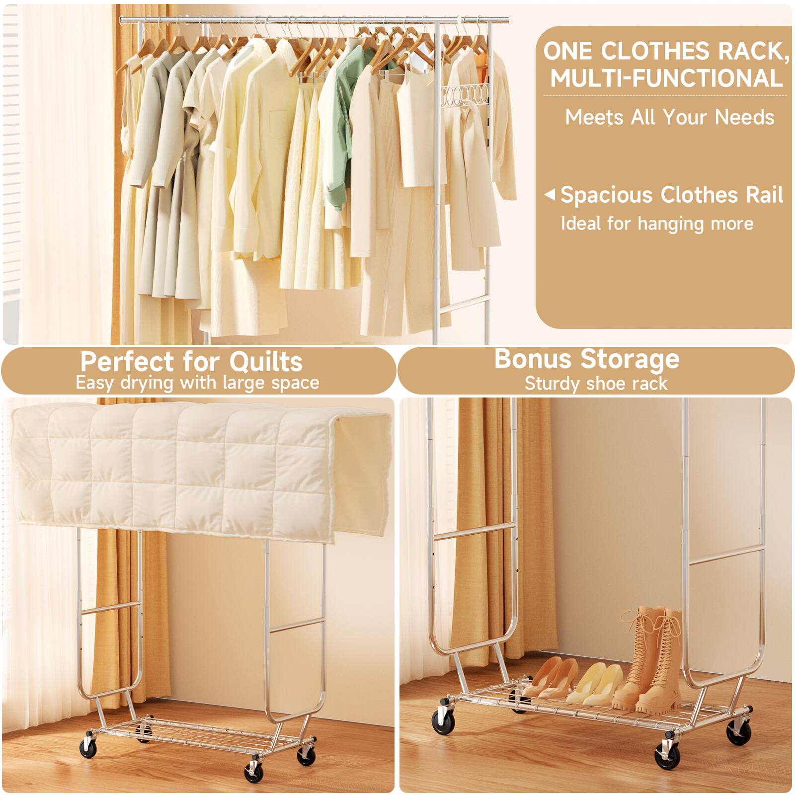 ONE CLOTHES RACK, MULTI-FUNCTIONAL  
Meets All Your Needs  

- Spacious Clothes Rail  
  Ideal for hanging more  

- Perfect for Quilts  
  Easy drying with large space  

- Bonus Storage  
  Sturdy shoe rack