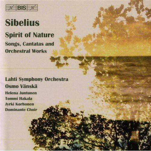 Sibelius  
Spirit of Nature  
Songs, Cantatas and Orchestral Works  

Lahti Symphony Orchestra  
Osmo Vänskä  
Helena Juntunen  
Tommi Hakala  
Jyrki Korhonen  
Dominante Choir