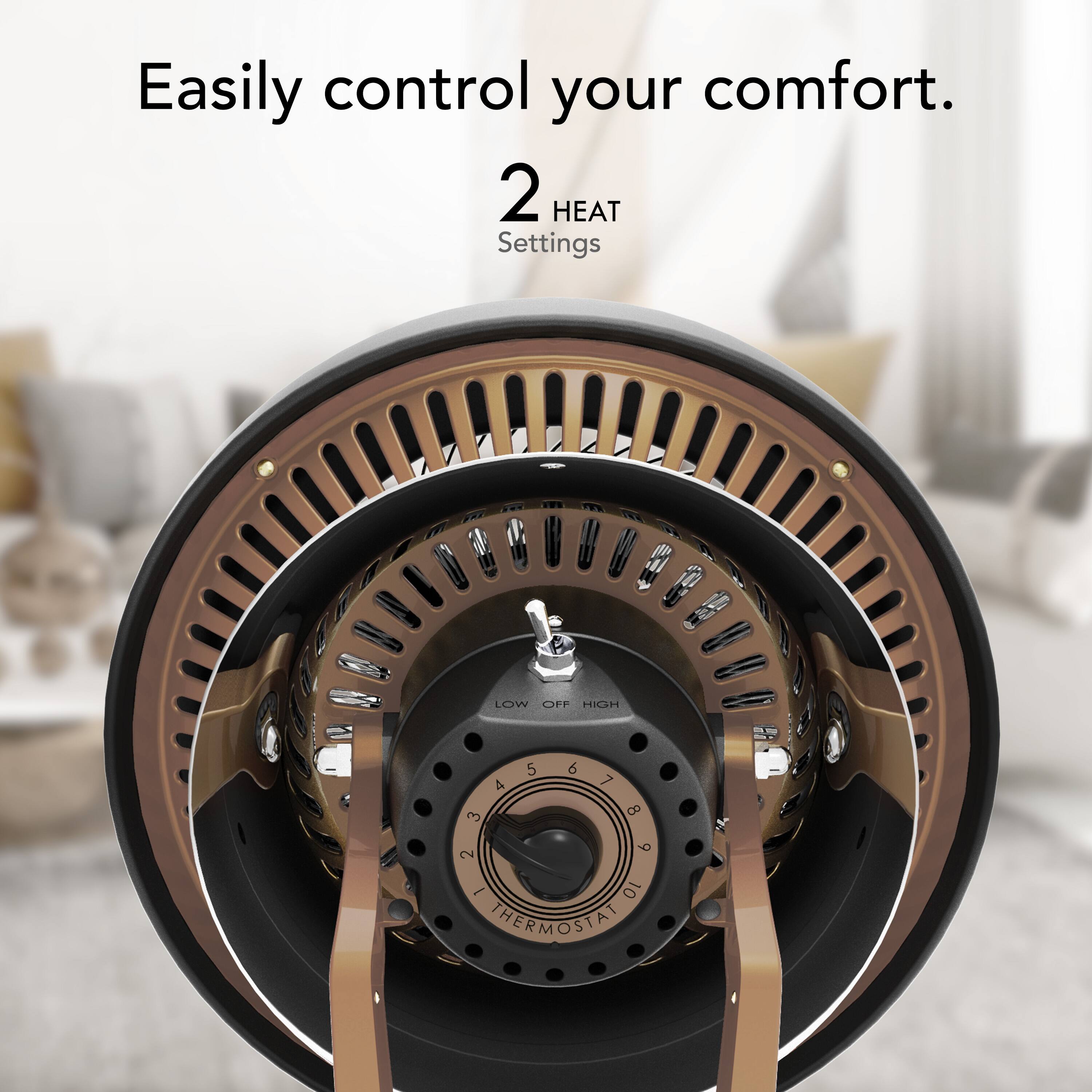 Easily control your comfort with 2 heat settings: LOW, OFF, HIGH. The thermostat allows you to adjust the temperature to your preference.