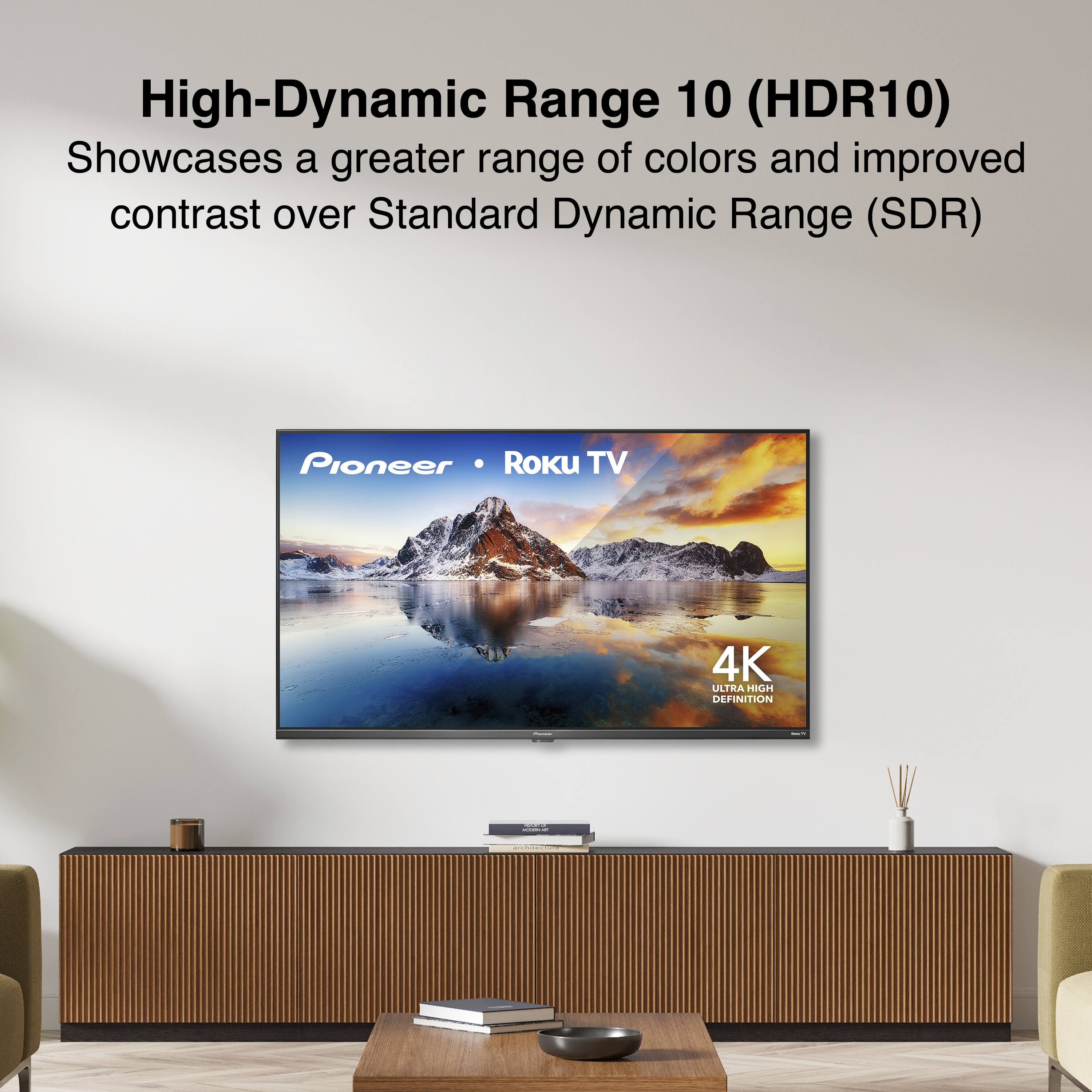 High-Dynamic Range 10 (HDR10) Showcases a greater range of colors and improved contrast over Standard Dynamic Range (SDR) Pioneer Roku TV 4K ATRA HIGH DEFINITION