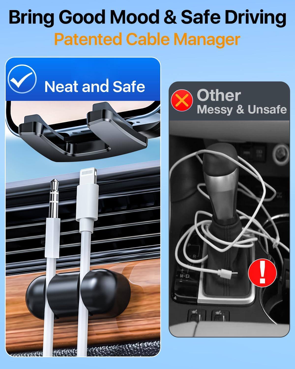 Bring Good Mood & Safe Driving  
Patented Cable Manager  

Neat and Safe  

Other Messy & Unsafe
