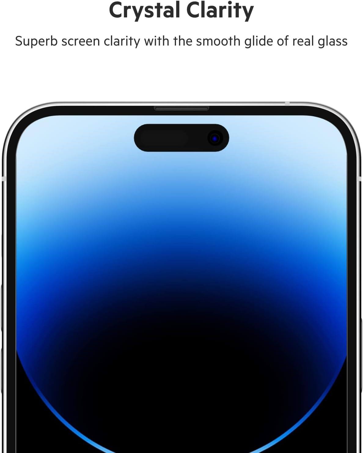 Crystal Clarity  
Superb screen clarity with the smooth glide of real glass