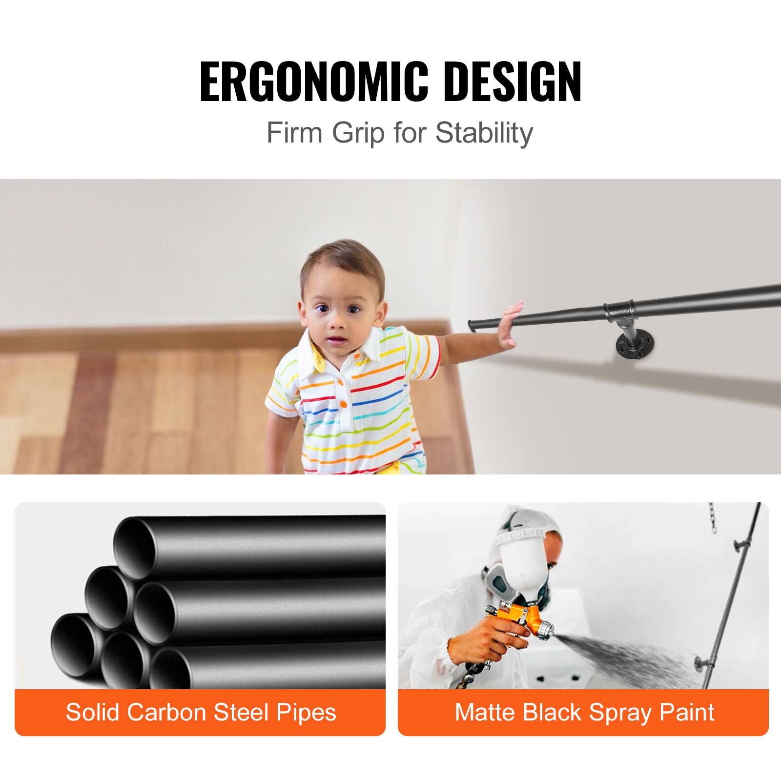 ERGONOMIC DESIGN  
Firm Grip for Stability  

Solid Carbon Steel Pipes  
Matte Black Spray Paint