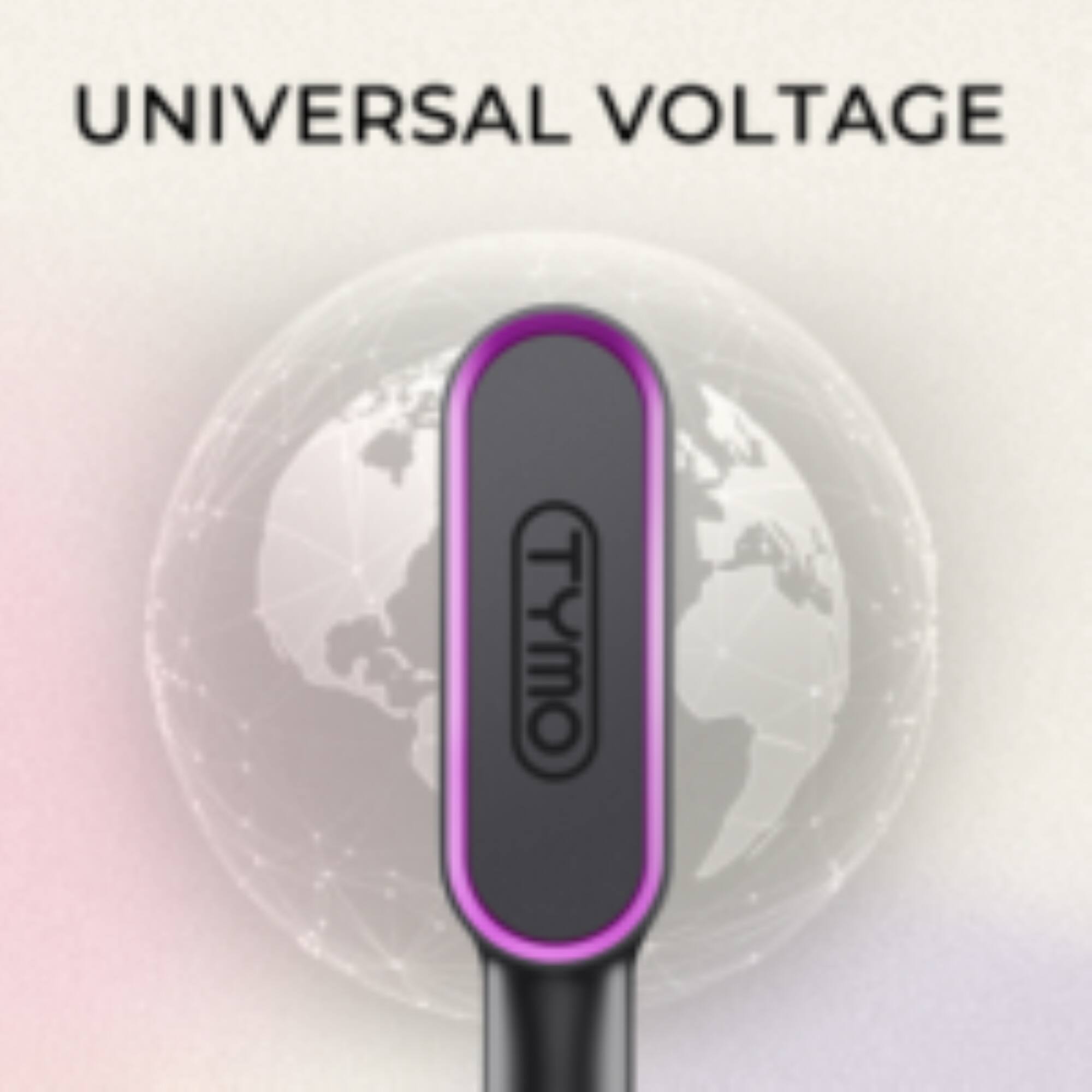 UNIVERSAL VOLTAGE  
TYMO