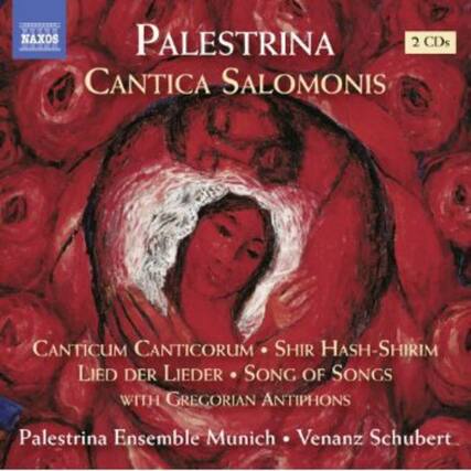 NAXOS
PALESTRINA
CANTICA SALOMONIS
2 CDs
CANTICUM CANTICORUM • SHIR HASH-SHIRIM
LIED DER LIEDER • SONG OF SONGS
WITH GREGORIAN ANTIHONS
Palestrina Ensemble Munich • Venanz Schubert