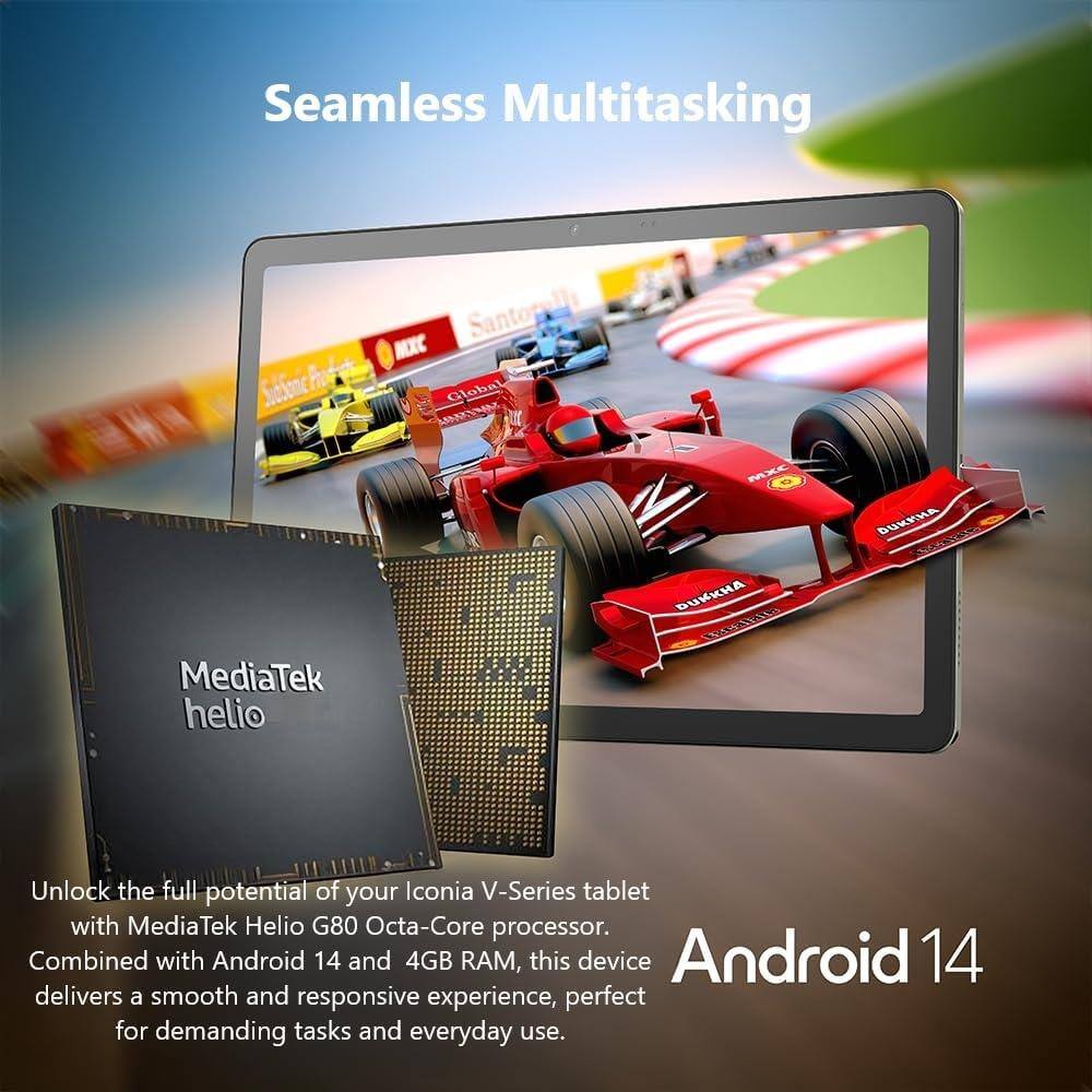 Seamless Multitasking

Unlock the full potential of your Iconia V-Series tablet with MediaTek Helio G80 Octa-Core processor. Combined with Android 14 and 4GB RAM, this device delivers a smooth and responsive experience, perfect for demanding tasks and everyday use.

MediaTek helio

Android 14