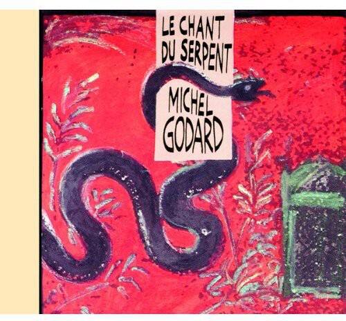 LE CHANT DU SERPENT  
MICHEL GODARD