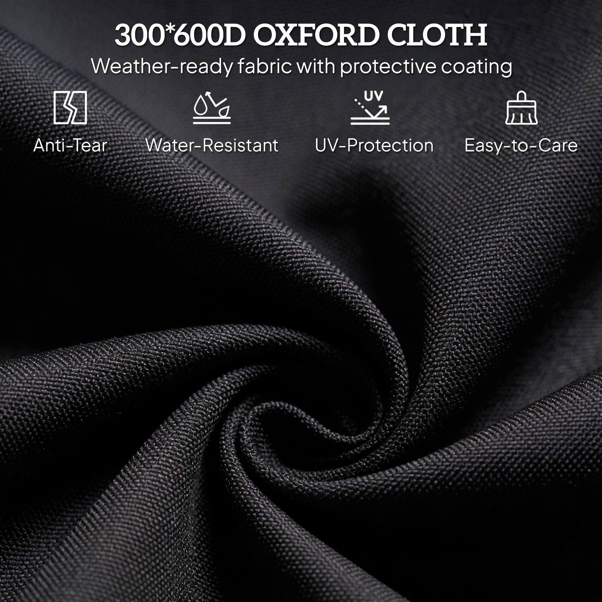 300*600D OXFORD CLOTH  
Weather-ready fabric with protective coating  
- Anti-Tear  
- Water-Resistant  
- UV-Protection  
- Easy-to-Care