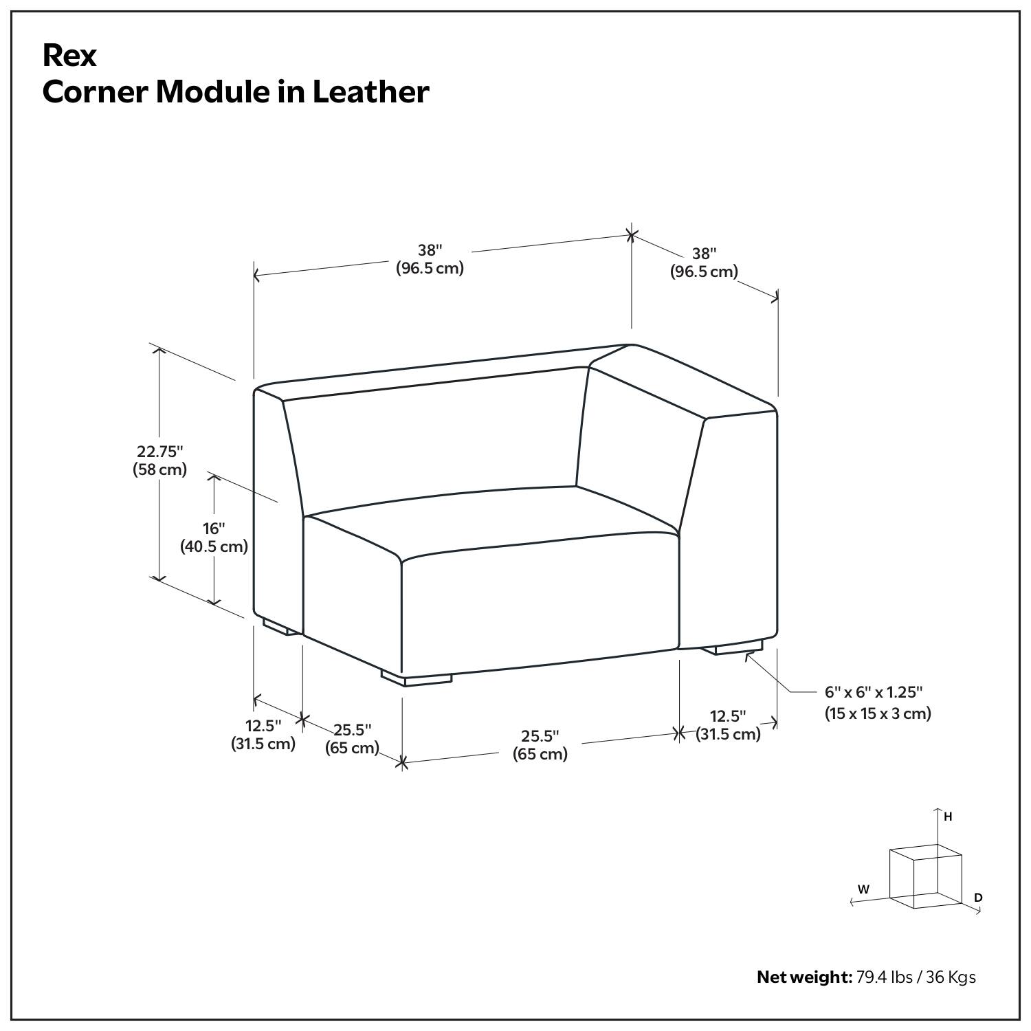 Rex Corner Module in Leather

- Height (H): 38" (96.5 cm)
- Width (W): 38" (96.5 cm)
- Depth (D): 22.75" (58 cm)
- Seat Height: 16" (40.5 cm)
- Seat Depth: 12.5" (31.5 cm)
- Armrest Height: 25.5" (65 cm)
- Armrest Width: 25.5" (65 cm)
- Leg Size: 6" x 6" x 1.25" (15 cm x 15 cm x 3 cm)

Net weight: 79.4 lbs / 36 Kgs