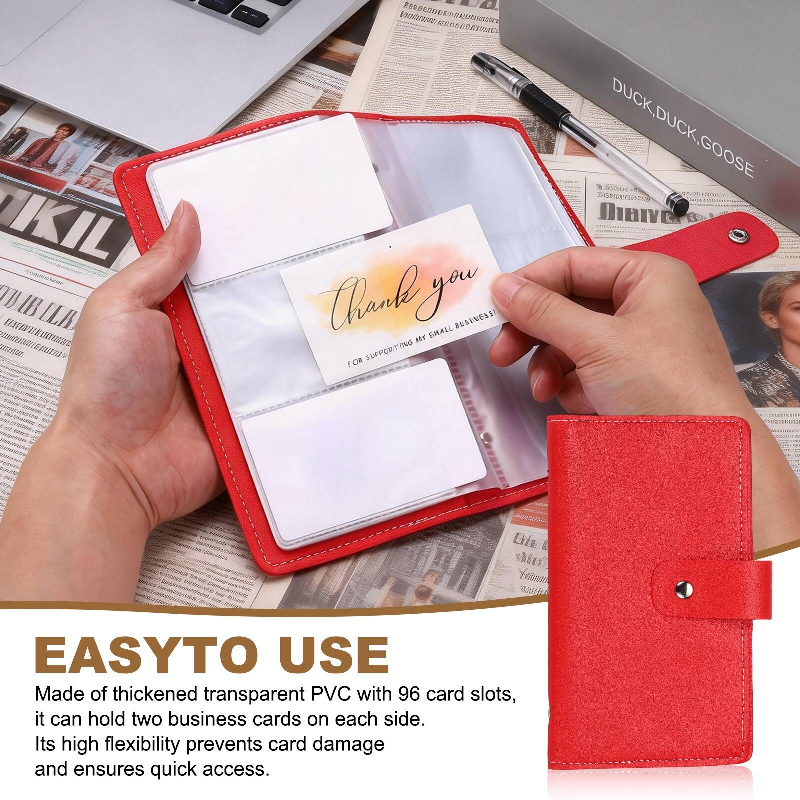 EASY TO USE

Made of thickened transparent PVC with 96 card slots, it can hold two business cards on each side. Its high flexibility prevents card damage and ensures quick access.