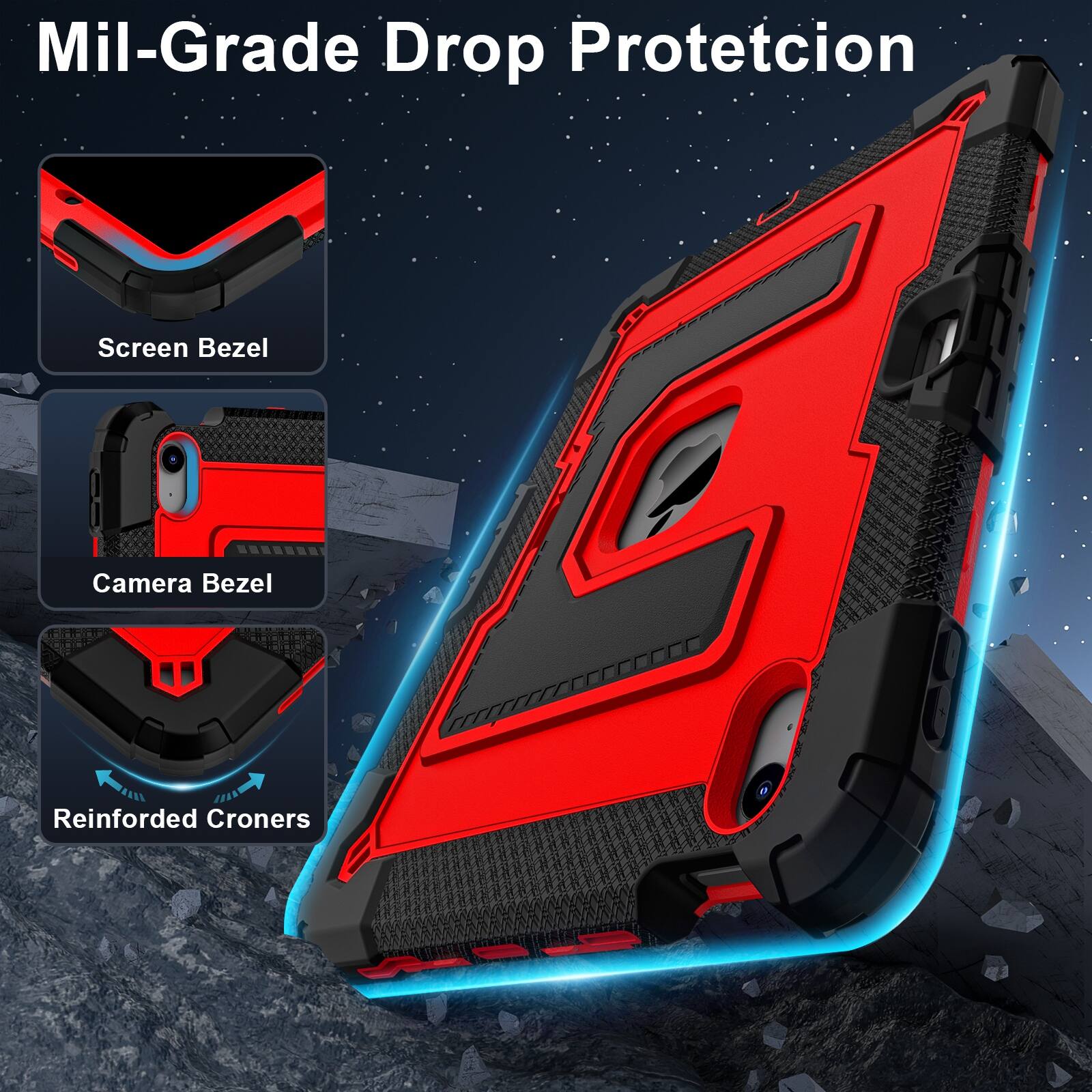 Mil-Grade Drop Protection

Screen Bezel

Camera Bezel

Reinforced Corners