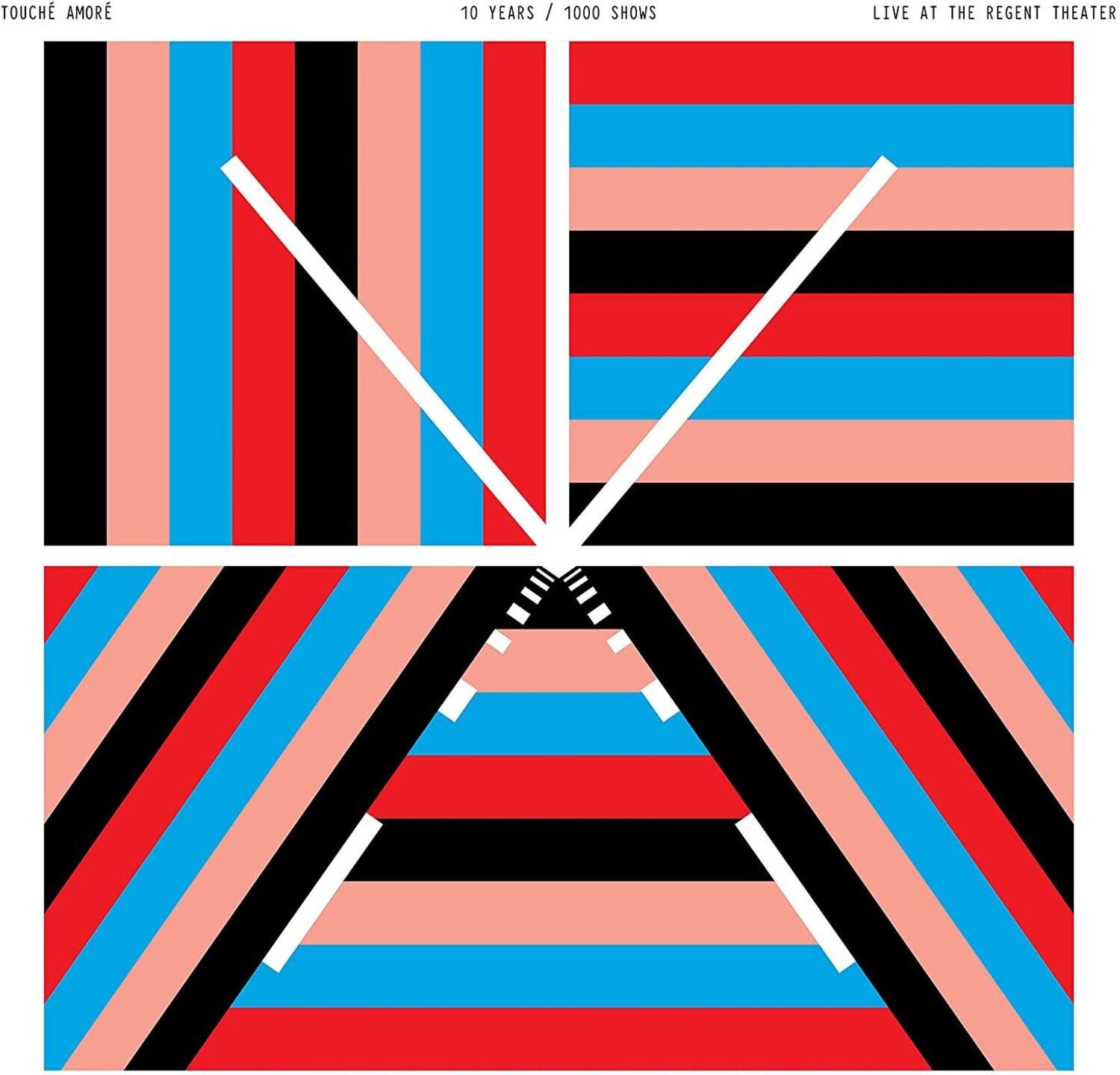 TOUCHE AMORE  
10 YEARS / 1000 SHOWS  
LIVE AT THE REGENT THEATER