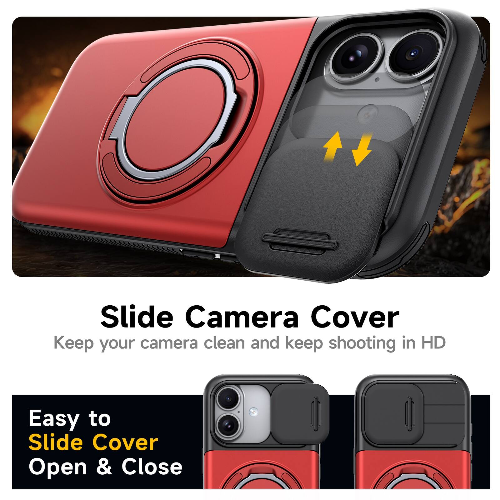 Slide Camera Cover  
Keep your camera clean and keep shooting in HD  
Easy to Slide Cover Open & Close