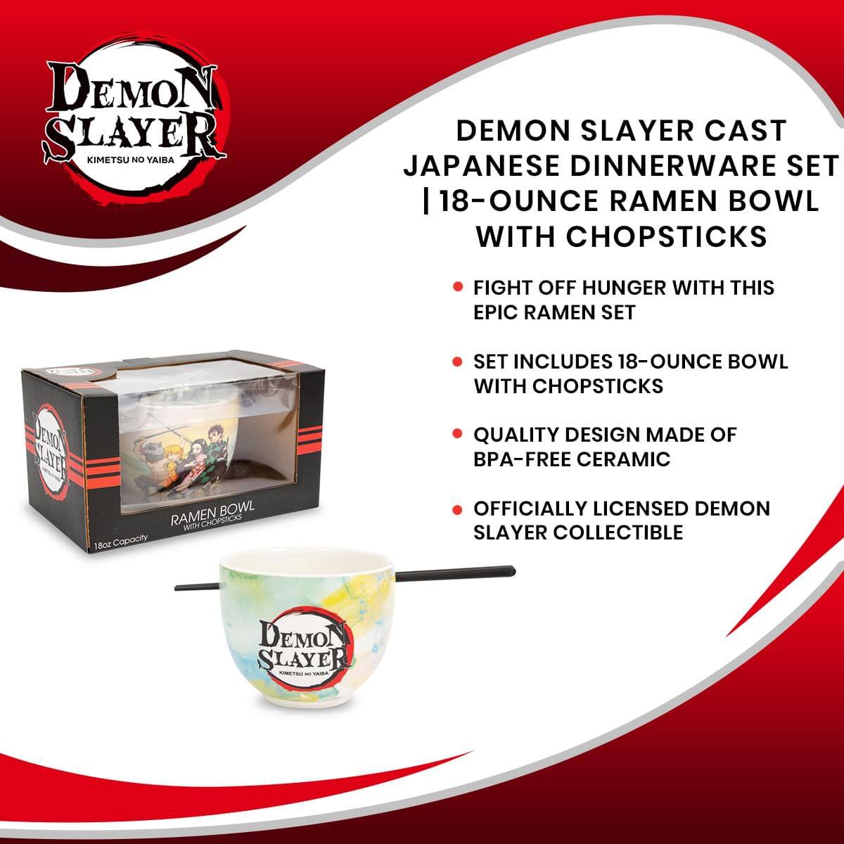 **Demon Slayer Cast Japanese Dinnerware Set**

- **18-Ounce Ramen Bowl with Chopsticks**

- **Fight off hunger with this epic ramen set**

- **Set includes 18-ounce bowl with chopsticks**

- **Quality design made of BPA-free ceramic**

- **Officially licensed Demon Slayer collectible**