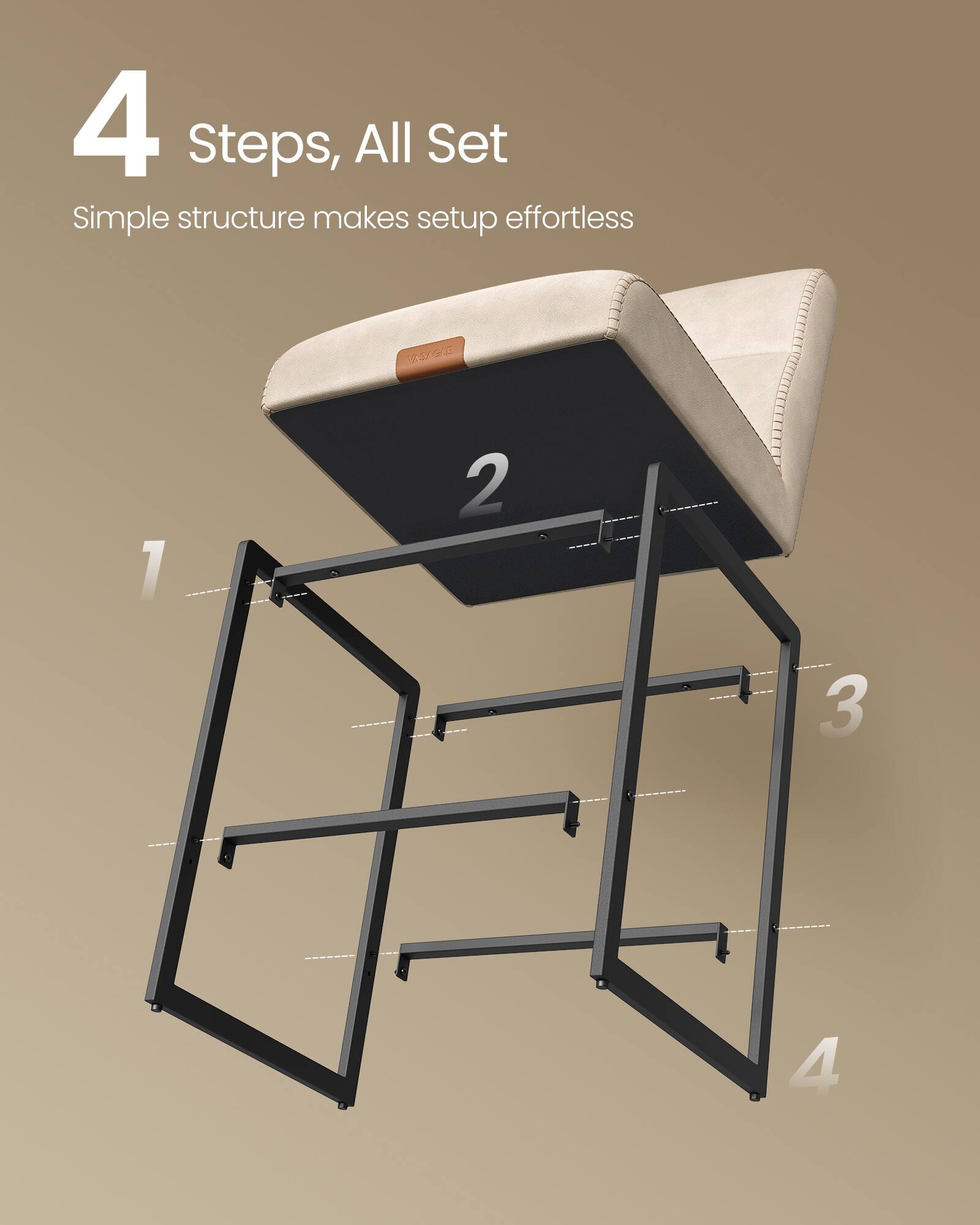 4 Steps, All Set  
Simple structure makes setup effortless  

1  
2  
3  
4