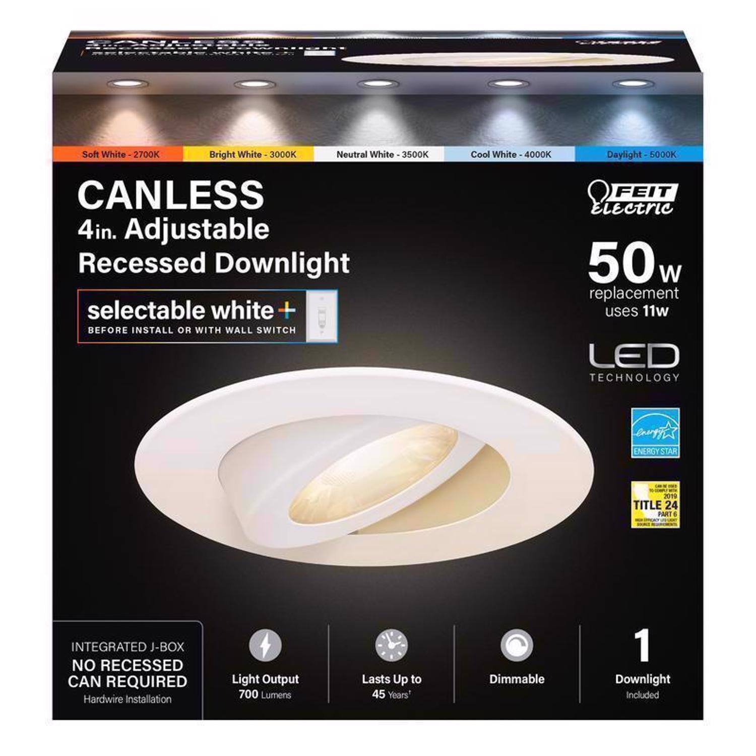 CANLESS 4in. Adjustable Recessed Downlight  
selectable white +  
BEFORE INSTALL OR WITH WALL SWITCH  

Soft White - 2700K  
Bright White - 3000K  
Neutral White - 3500K  
Cool White - 4000K  
Daylight - 5000K  

FEIT Electric  
50w replacement uses 11w LED TECHNOLOGY  

INTEGRATED J-BOX  
NO RECESSED CAN REQUIRED  
Hardwire Installation  

Light Output: 700 Lumens  
Lasts Up to 45 Years  
Dimmable  

1 Downlight Included  

ENERGY STAR  
TITLE 24