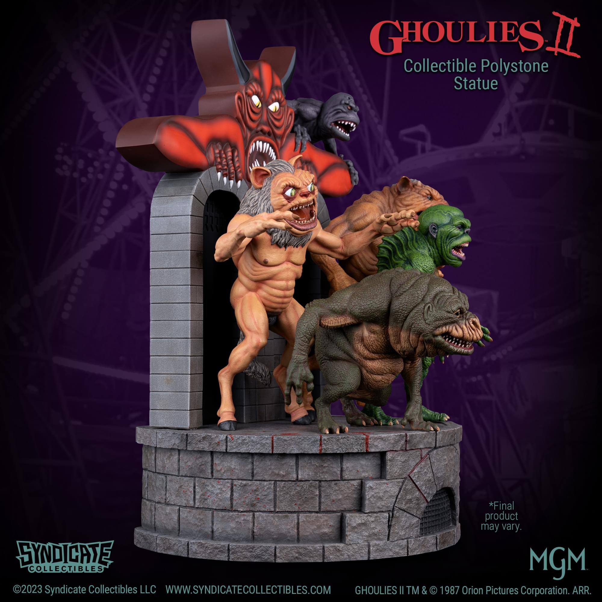 GHOULIES II  
Collectible Polystone Statue  
*Final product may vary.  
SYNDICATE MGM COLLECTIBLES 2023  
Syndicate Collectibles LLC  
WWW.SYNDICATECOLLECTIBLES.COM  
GHOULIES II TM & C 1987 Orion Pictures Corporation. ARR.