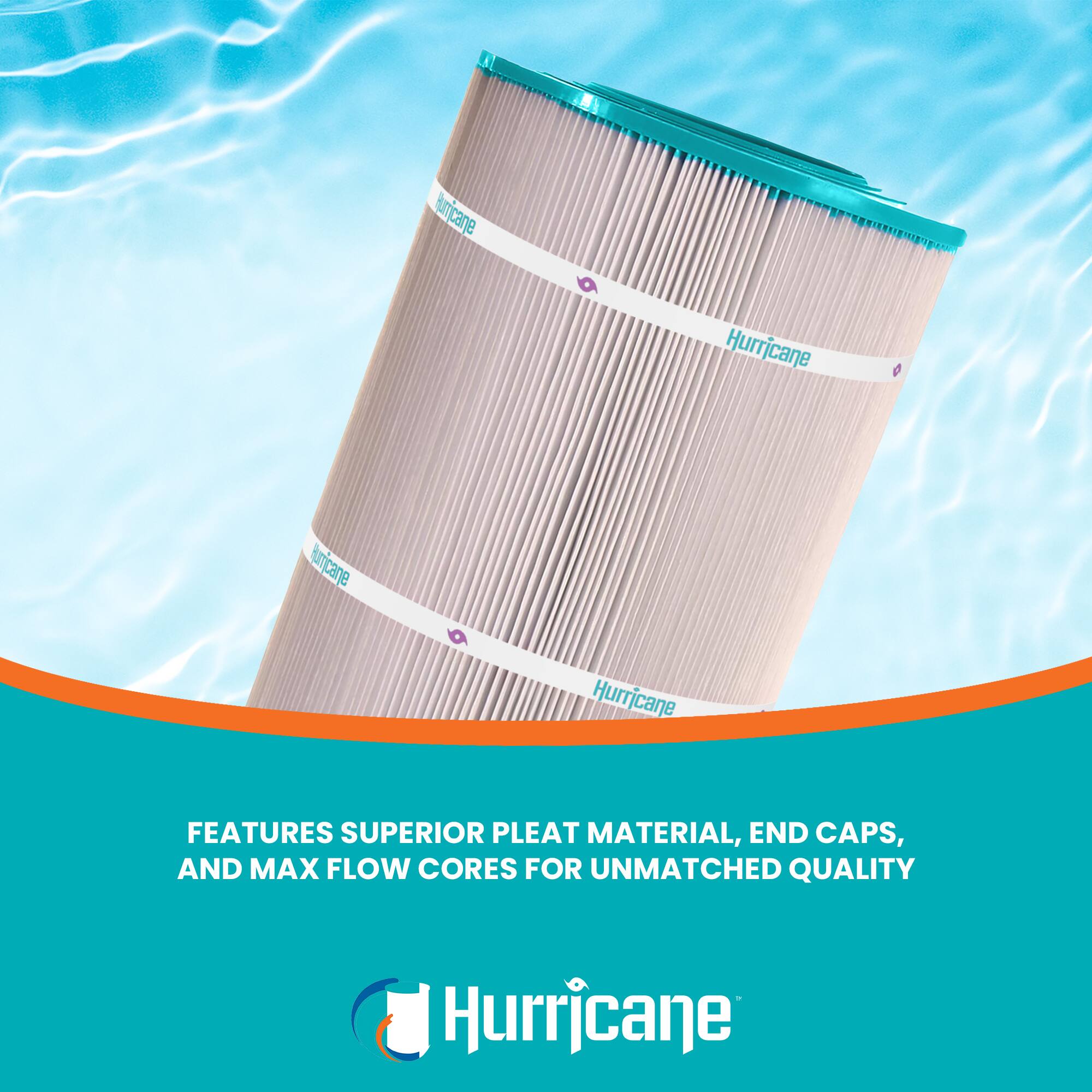 Hurricane  
Hurricane  
Hurricane  
Hurricane  

FEATURES SUPERIOR PLEAT MATERIAL, END CAPS, AND MAX FLOW CORES FOR UNMATCHED QUALITY