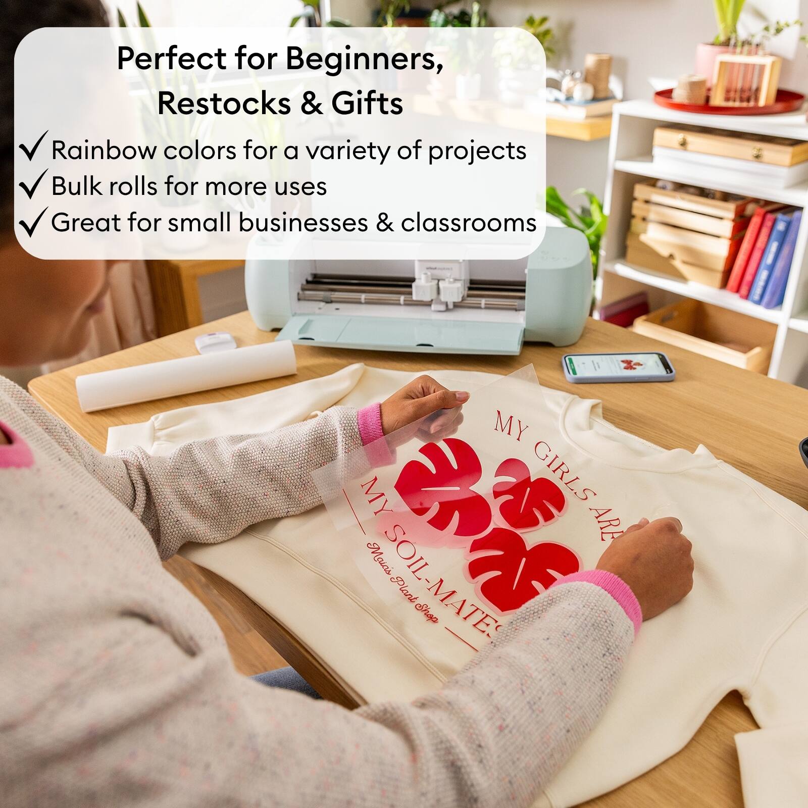 Perfect for Beginners, Restocks & Gifts  
Rainbow colors for a variety of projects  
Bulk rolls for more uses  
Great for small businesses & classrooms  

MY GIRLS ARE  
SOIL-MATES  
Plant Shop