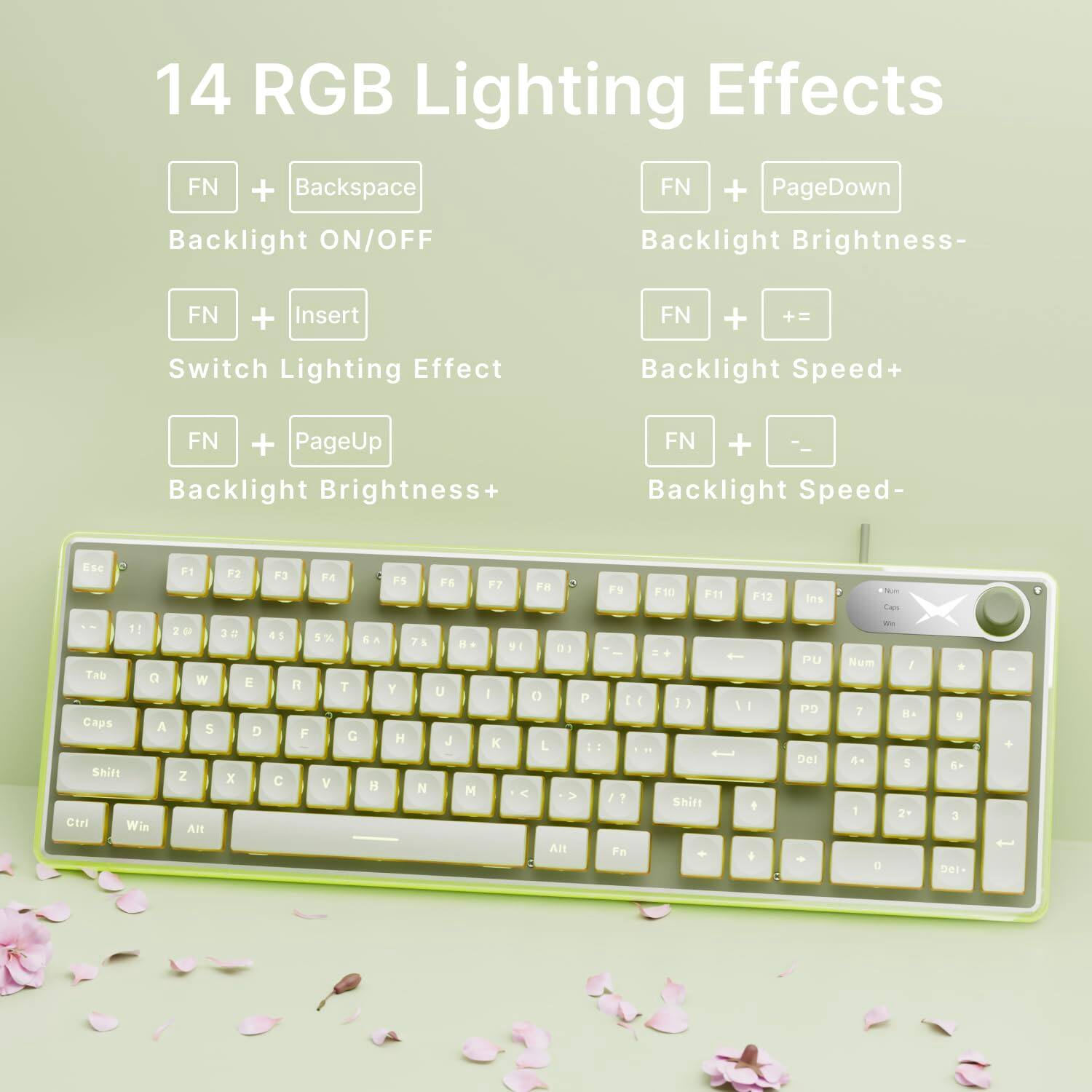14 RGB Lighting Effects

- FN + Backspace: Backlight ON/OFF
- FN + Insert: Switch Lighting Effect
- FN + PageUp: Backlight Brightness+
- FN + PageDown: Backlight Brightness-
- FN + +=: Backlight Speed+
- FN + -: Backlight Speed-
