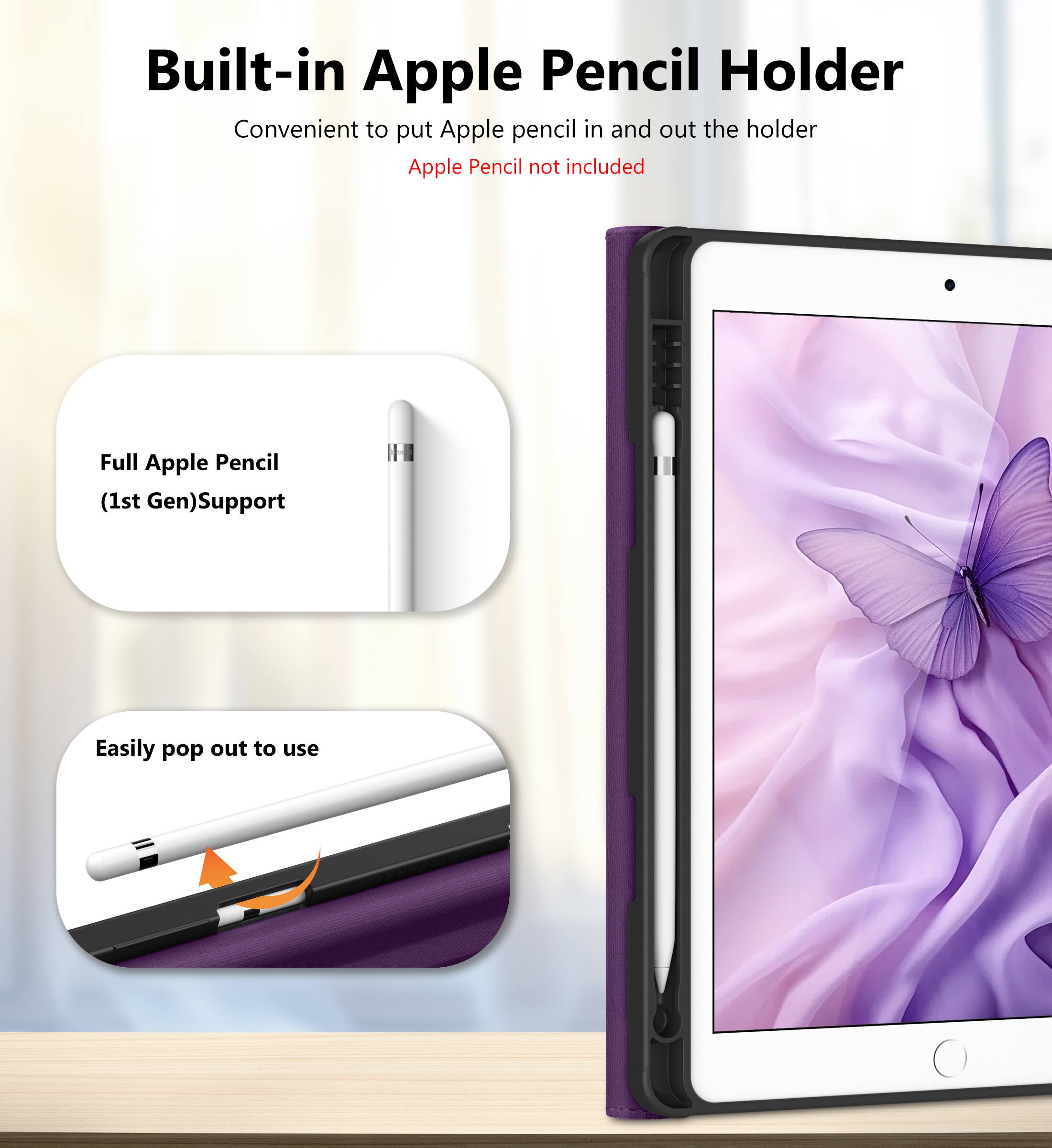 Built-in Apple Pencil Holder  
Convenient to put Apple pencil in and out the holder  
Apple Pencil not included  

Full Apple Pencil (1st Gen) Support  

Easily pop out to use
