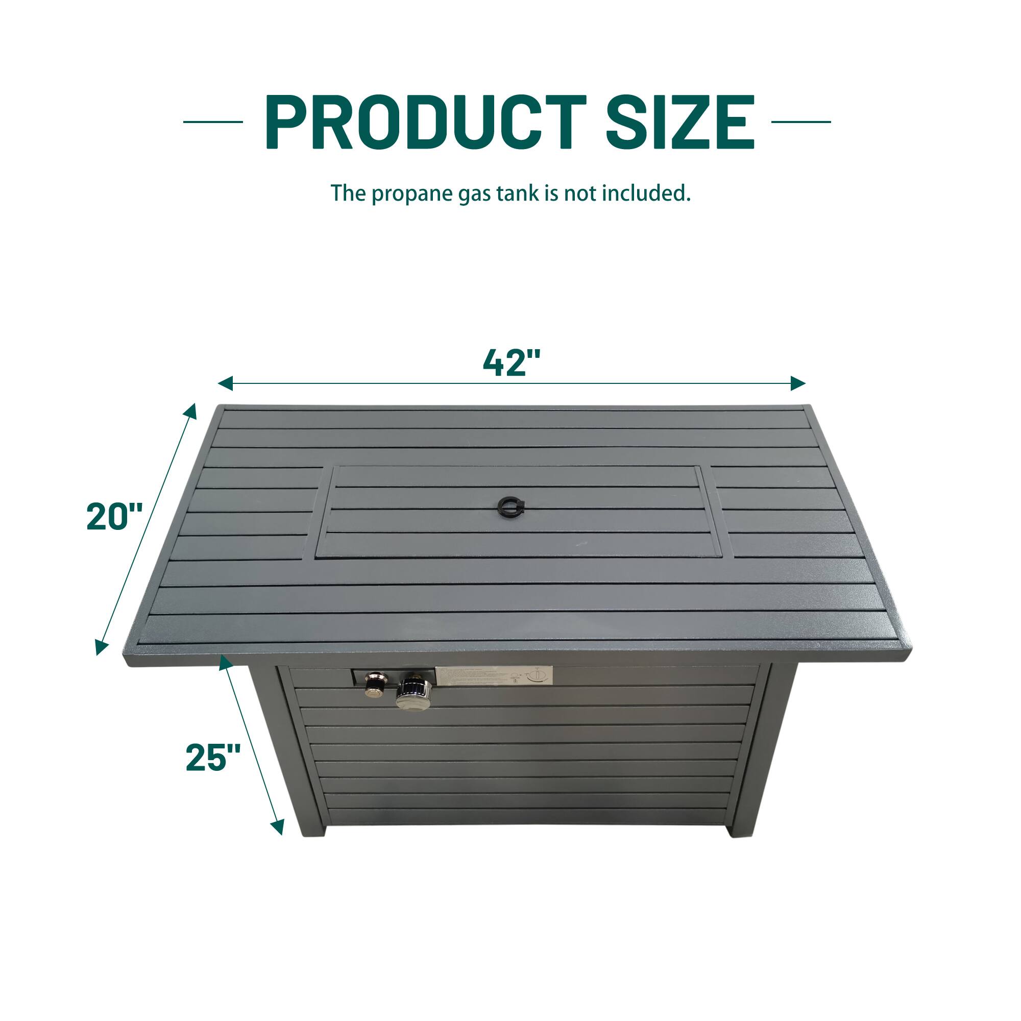 PRODUCT SIZE  
The propane gas tank is not included.  

42"  
20"  
25"