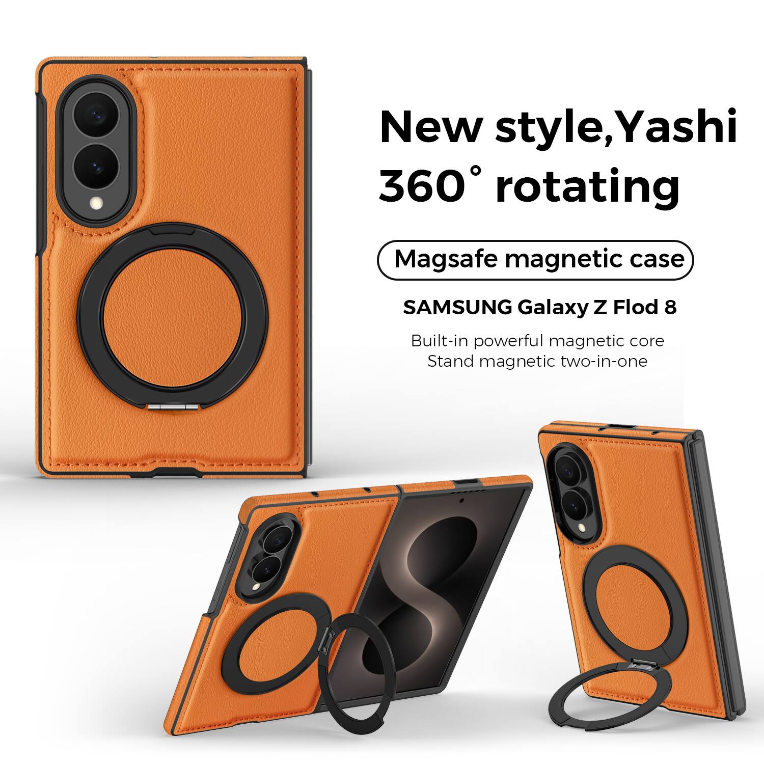 New style, Yashi 360° rotating  
Magsafe magnetic case  
SAMSUNG Galaxy Z Fold 8  
Built-in powerful magnetic core  
Stand magnetic two-in-one