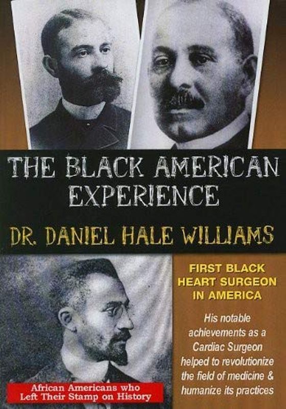 

The Black American Experience: Dr. Daniel Hale Williams - First Black Heart Surgeon in America