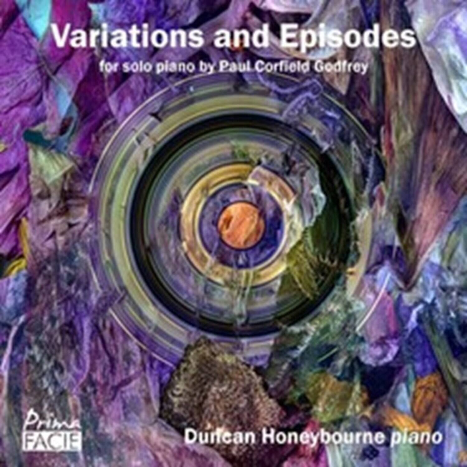 Variations and Episodes  
for solo piano by Paul Corfield Godfrey  

Prima FACIE  

Durfean Honeybourne piano