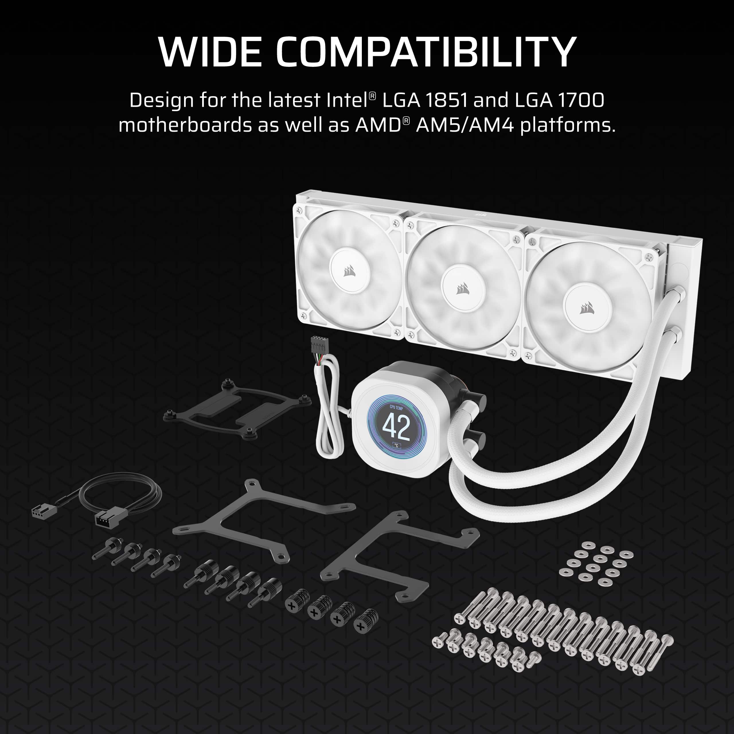 WIDE COMPATIBILITY
Design for the latest Intel® LGA 1851 and LGA 1700 motherboards as well as AMD® AM5/AM4 platforms.