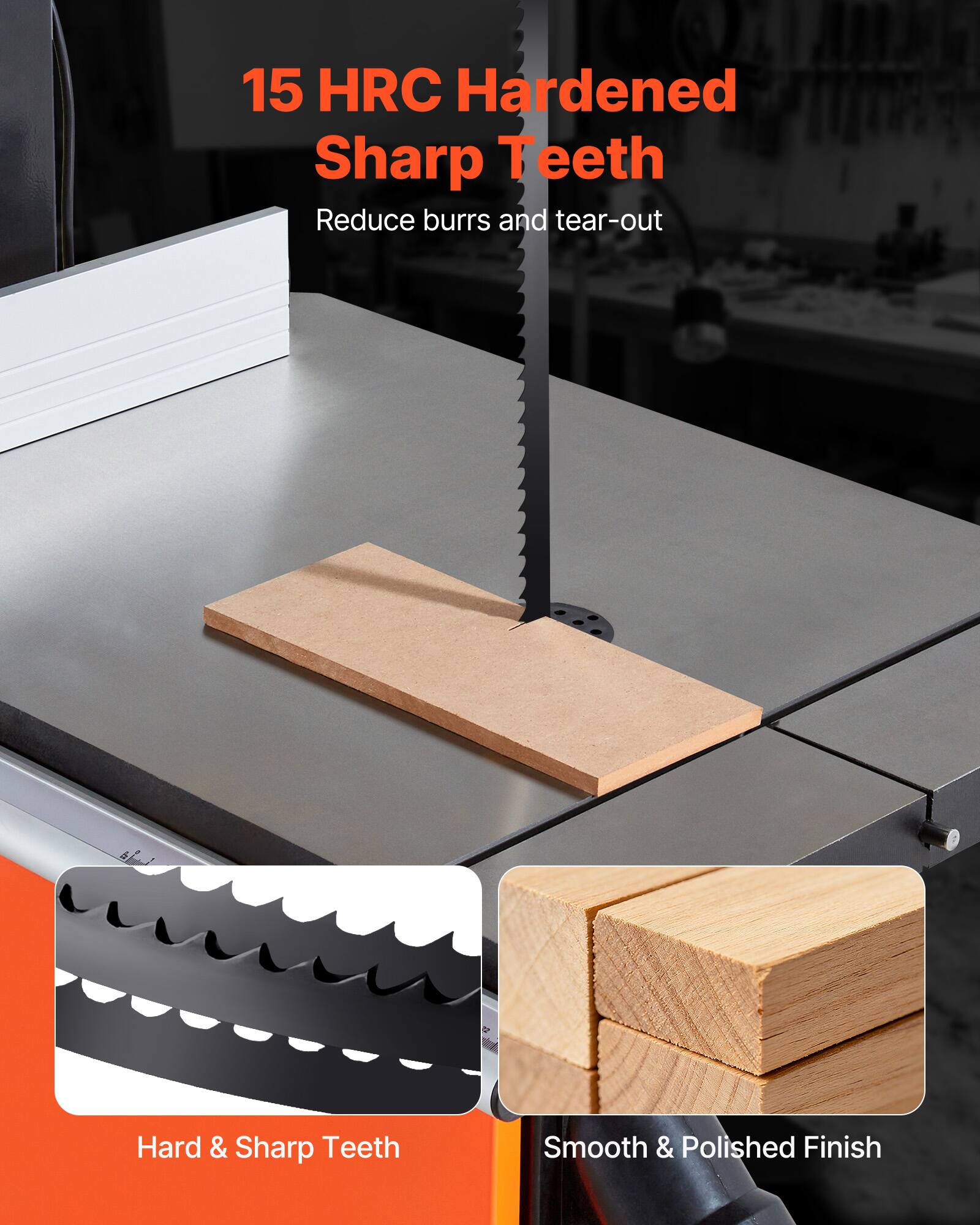 15 HRC Hardened Sharp Teeth  
Reduce burrs and tear-out  

Hard & Sharp Teeth  

Smooth & Polished Finish