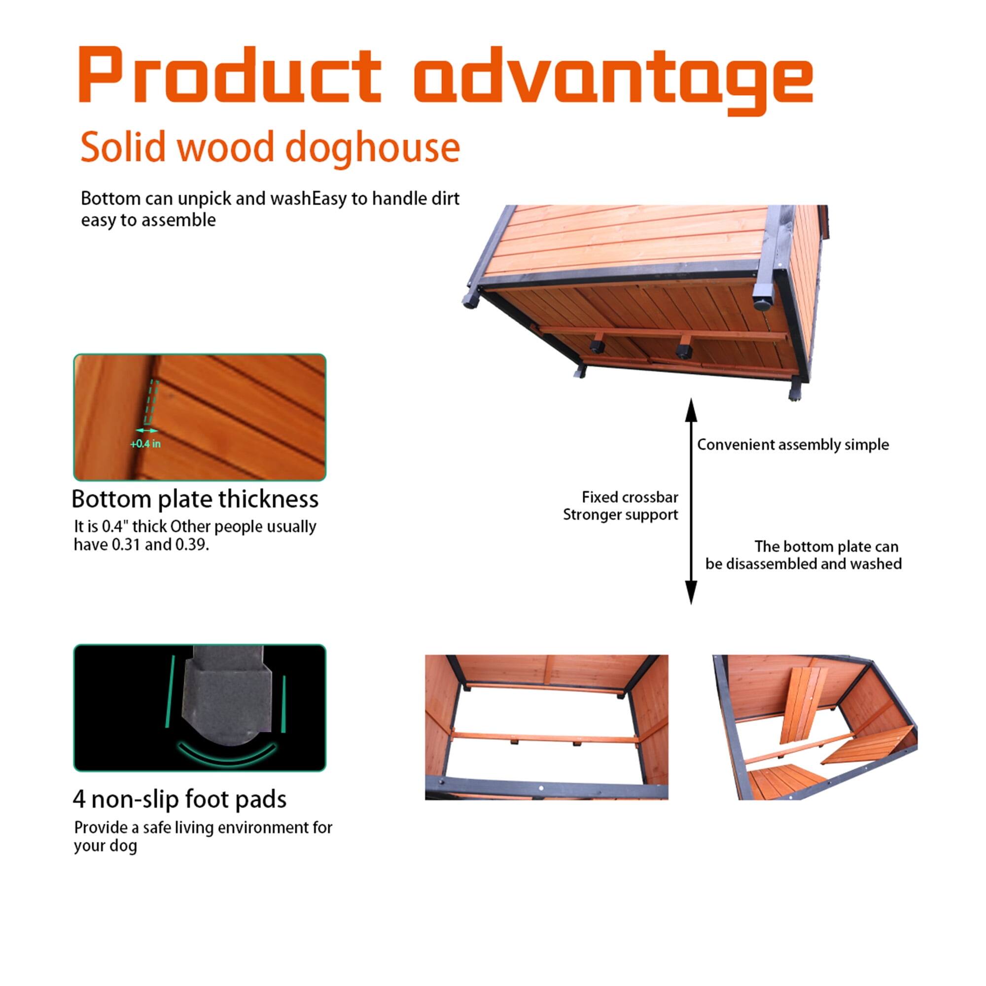 **Product advantage**

**Solid wood doghouse**

- Bottom can unpick and wash
- Easy to handle dirt
- Easy to assemble

**Bottom plate thickness**
- It is 0.4" thick
- Other people usually have 0.31 and 0.39.

**Fixed crossbar**
- Stronger support

**Convenient assembly simple**

**The bottom plate can be disassembled and washed**

**4 non-slip foot pads**
- Provide a safe living environment for your dog