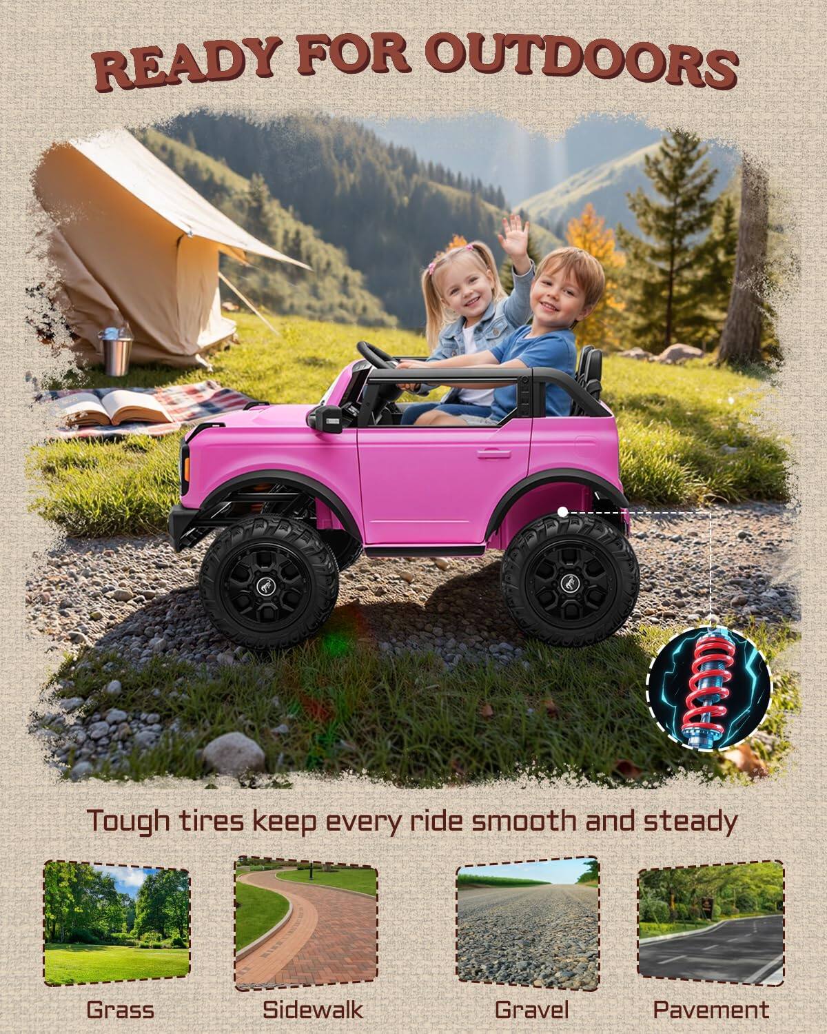 READY FOR OUTDOORS

Tough tires keep every ride smooth and steady

Grass
Sidewalk
Gravel
Pavement