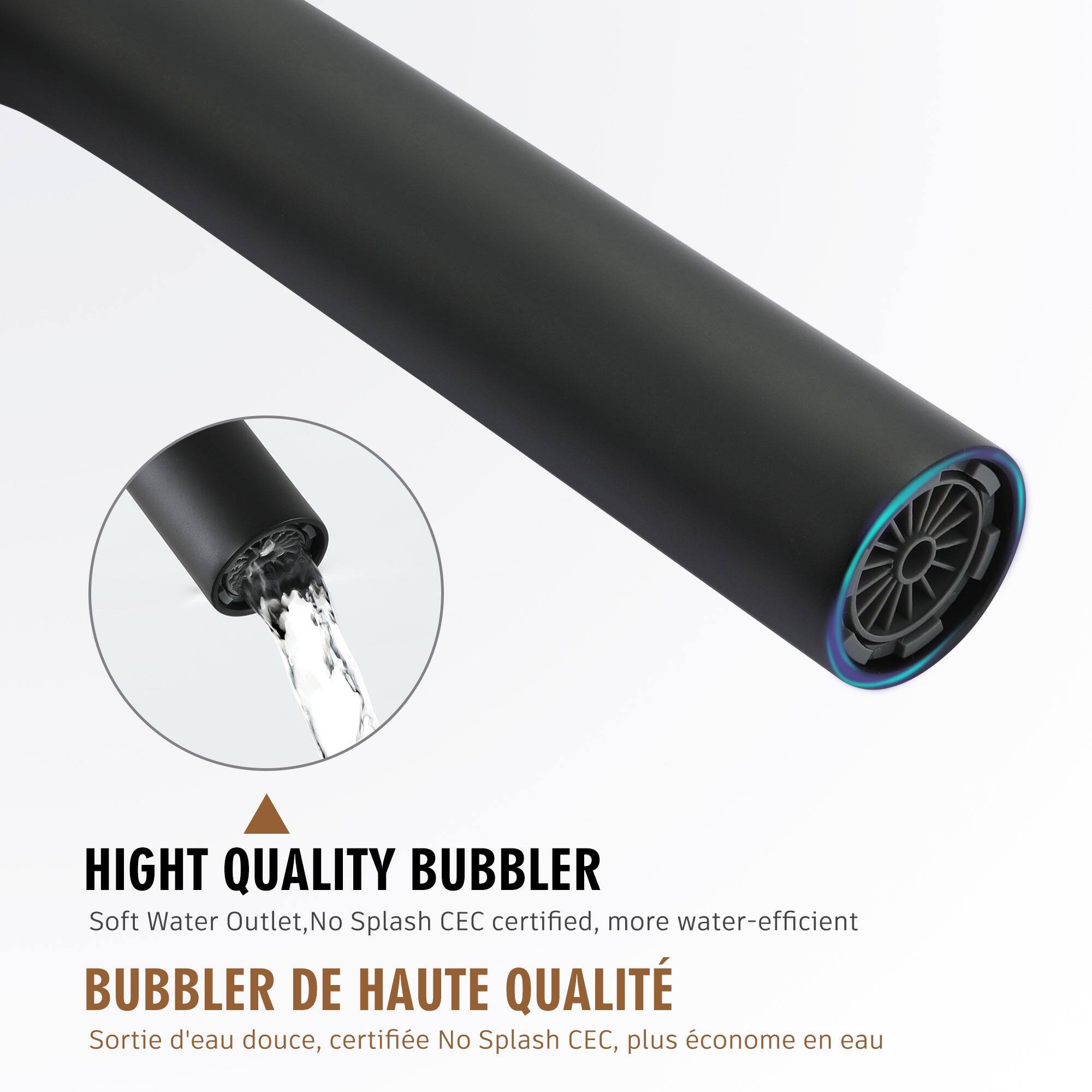 HIGHT QUALITY BUBBLER Soft Water Outlet, No Splash CEC certified, more water-efficient
BUBBLER DE HAUTE QUALITÉ Sortie d'eau douce, certifiée No Splash CEC, plus économe en eau