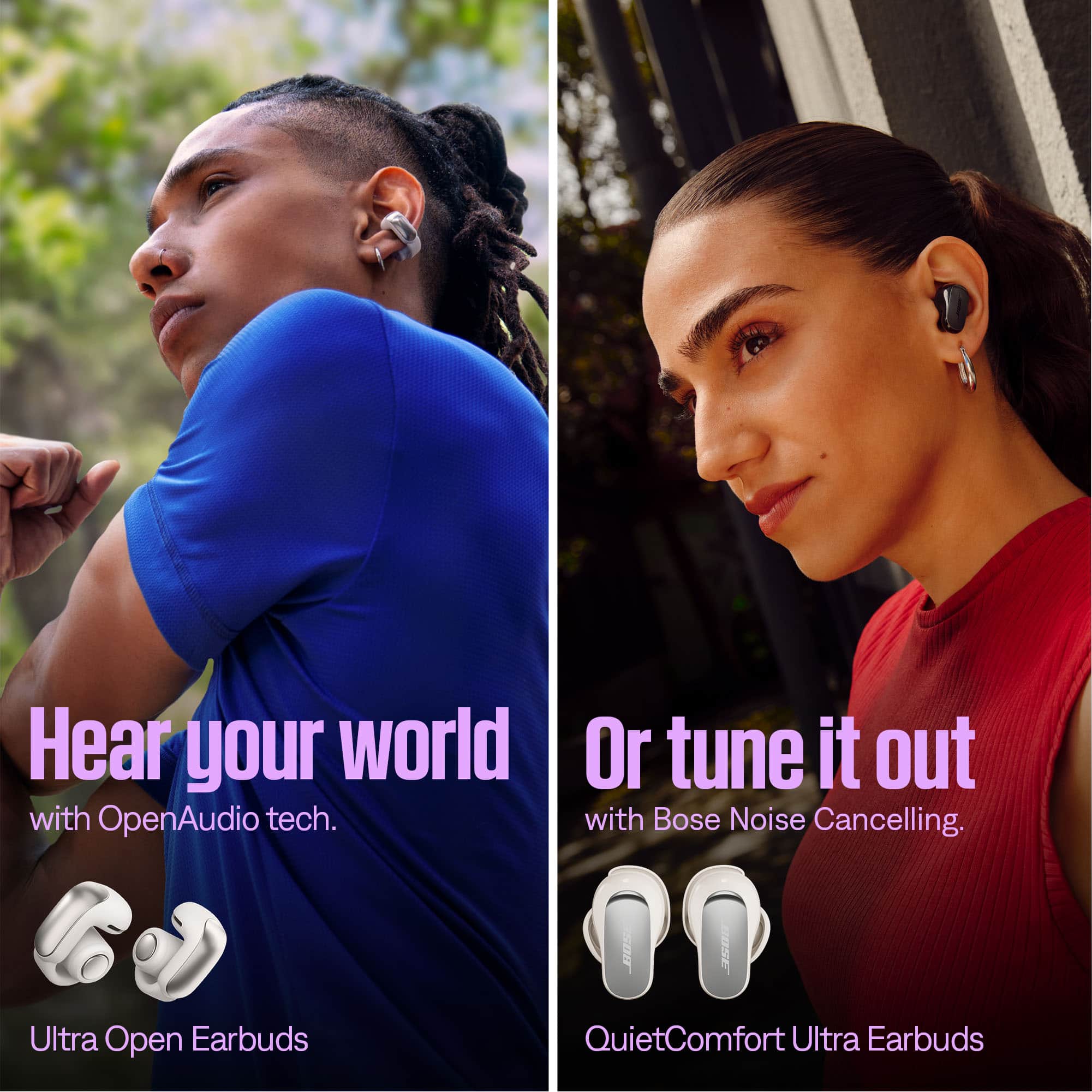 Hear your world with OpenAudio tech.
Ultra Open Earbuds
Or tune it out with Bose Noise Cancelling.
QuietComfort Ultra Earbuds