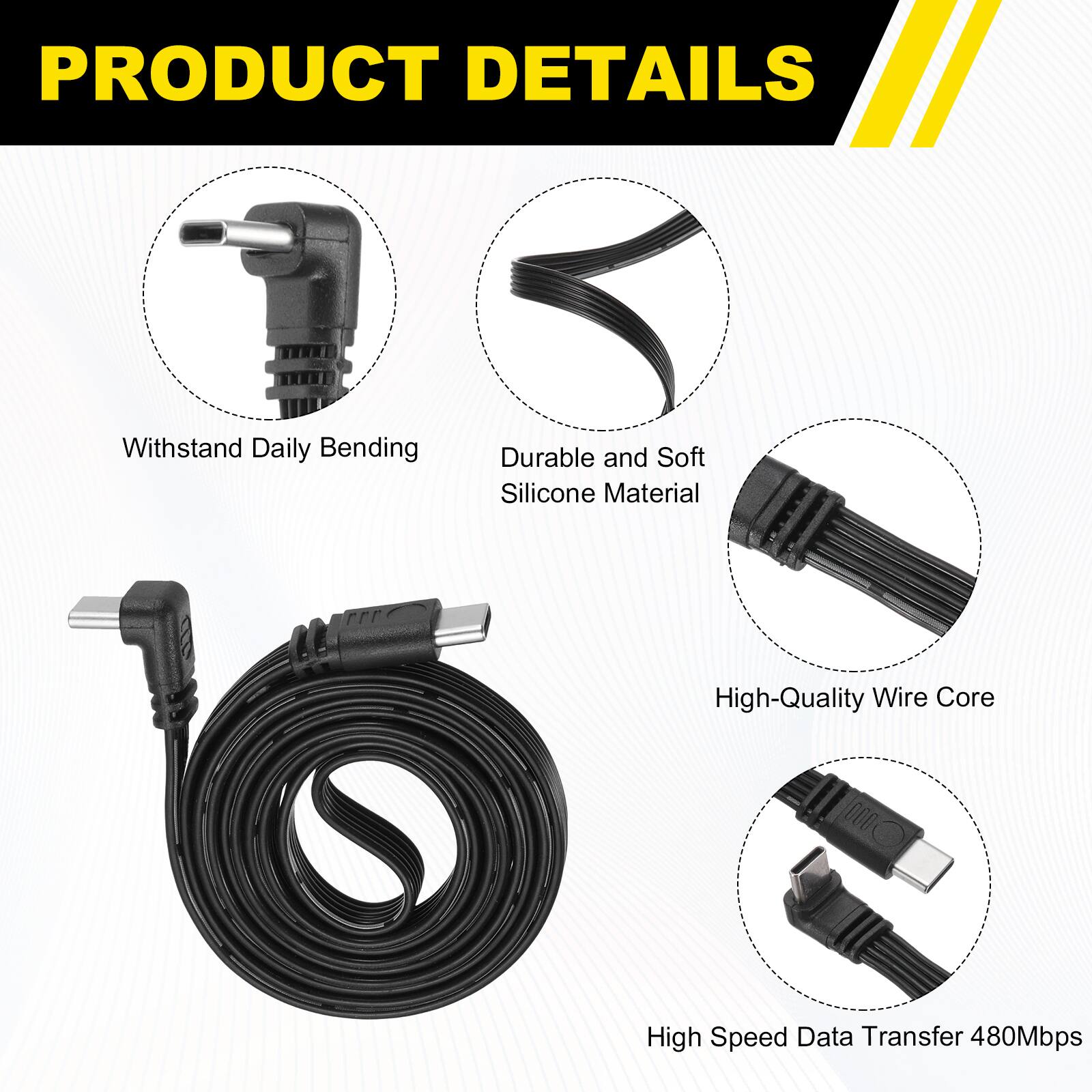 PRODUCT DETAILS

- Withstand Daily Bending
- Durable and Soft Silicone Material
- High-Quality Wire Core
- High Speed Data Transfer 480Mbps